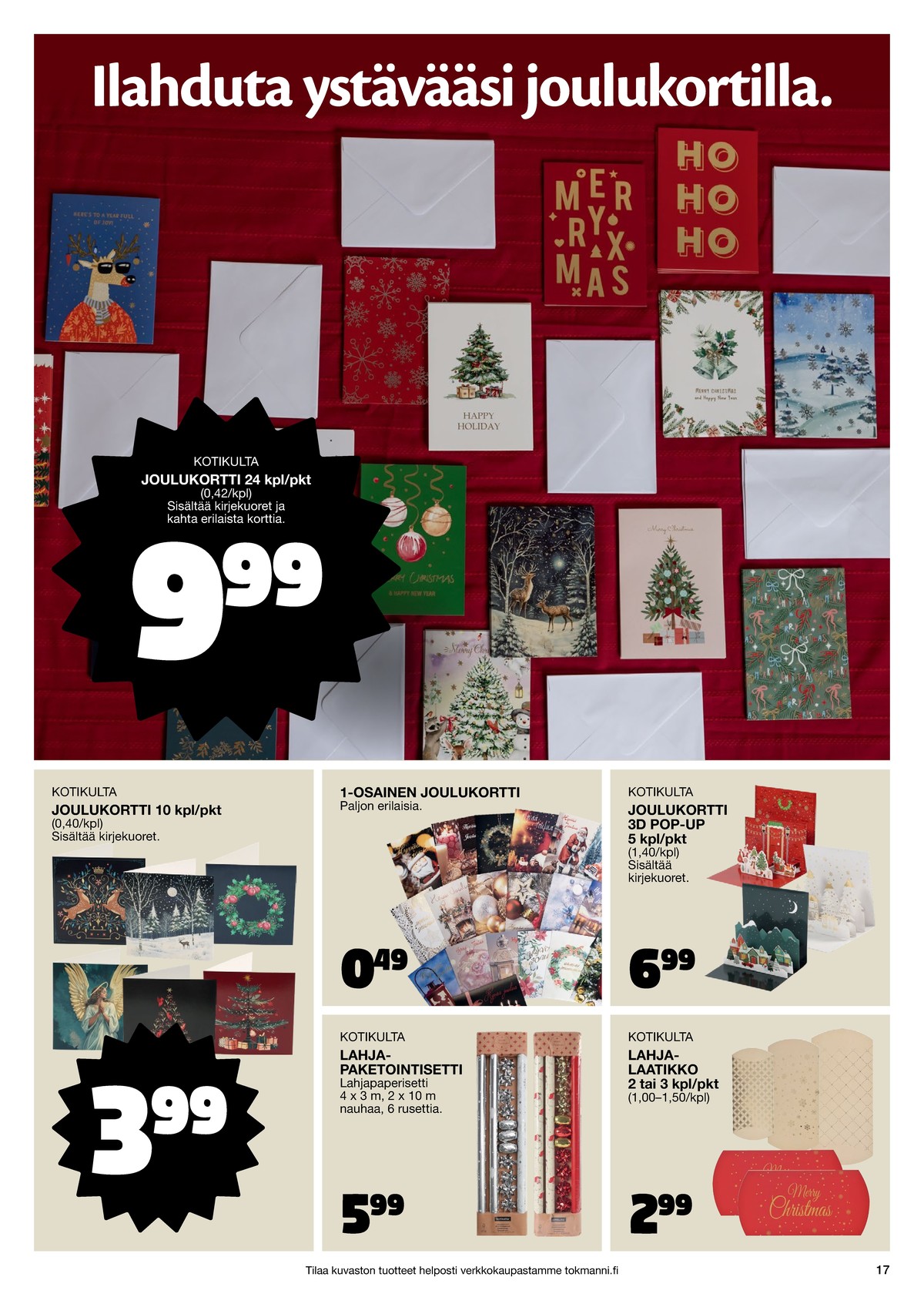 Katso ketjun Tokmanni tarjouslehti viikolta 1 sivustolla Viikkotarjoukset.fi. Löydät monia hyviä tarjouksia erilaisista tuotteista. Lue tarjouslehti täältä! Sivu 17