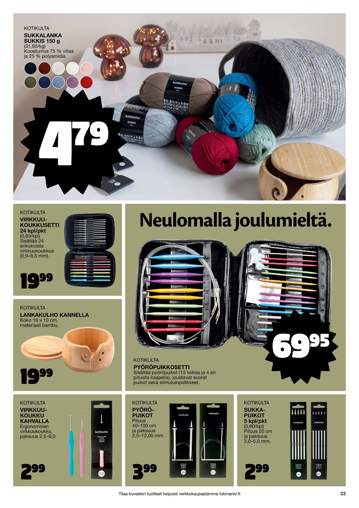 Katso ketjun Tokmanni tarjouslehti viikolta 1 sivustolla Viikkotarjoukset.fi. Löydät monia hyviä tarjouksia erilaisista tuotteista. Lue tarjouslehti täältä! Sivu 23