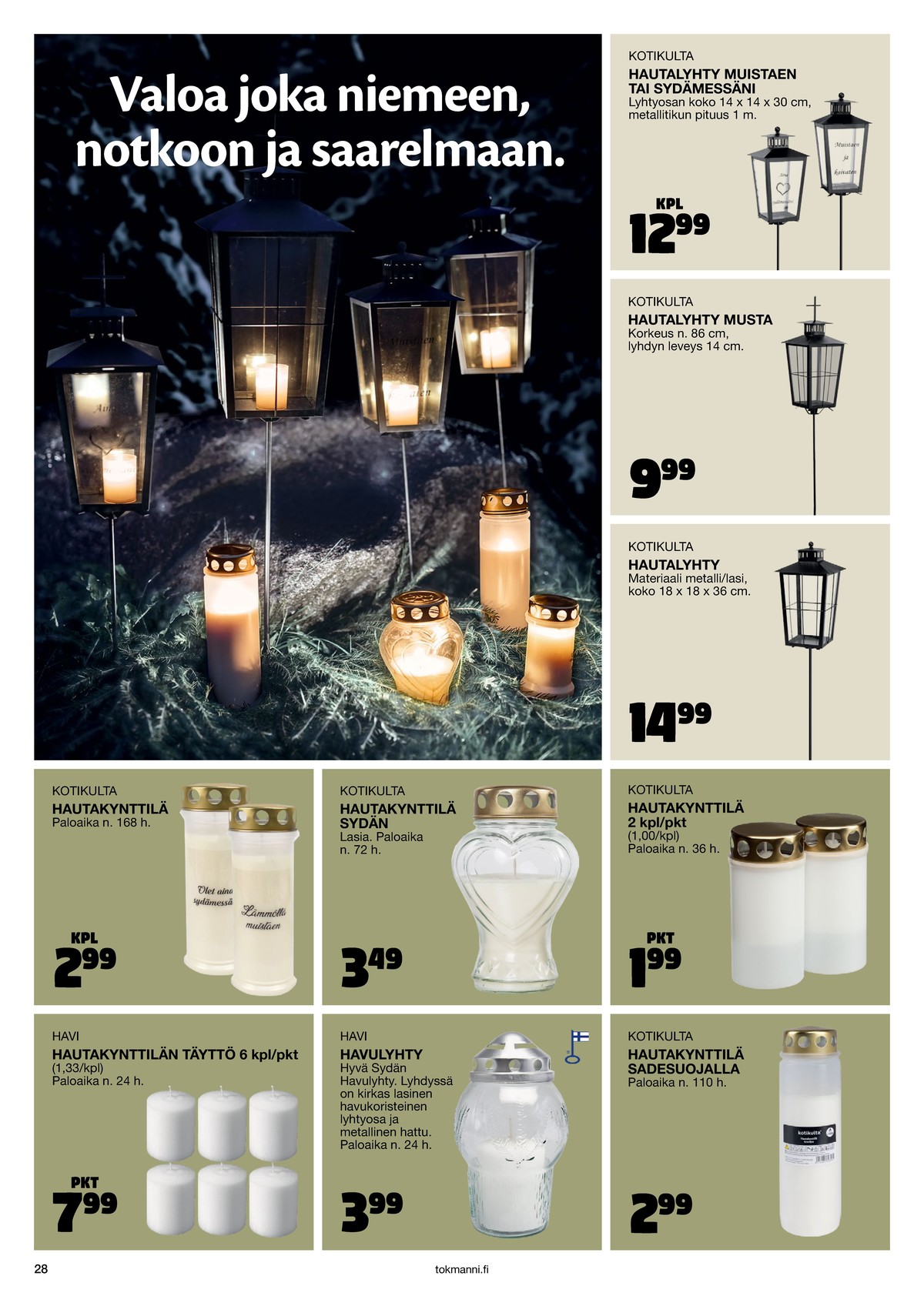 Katso ketjun Tokmanni tarjouslehti viikolta 1 sivustolla Viikkotarjoukset.fi. Löydät monia hyviä tarjouksia erilaisista tuotteista. Lue tarjouslehti täältä! Sivu 28