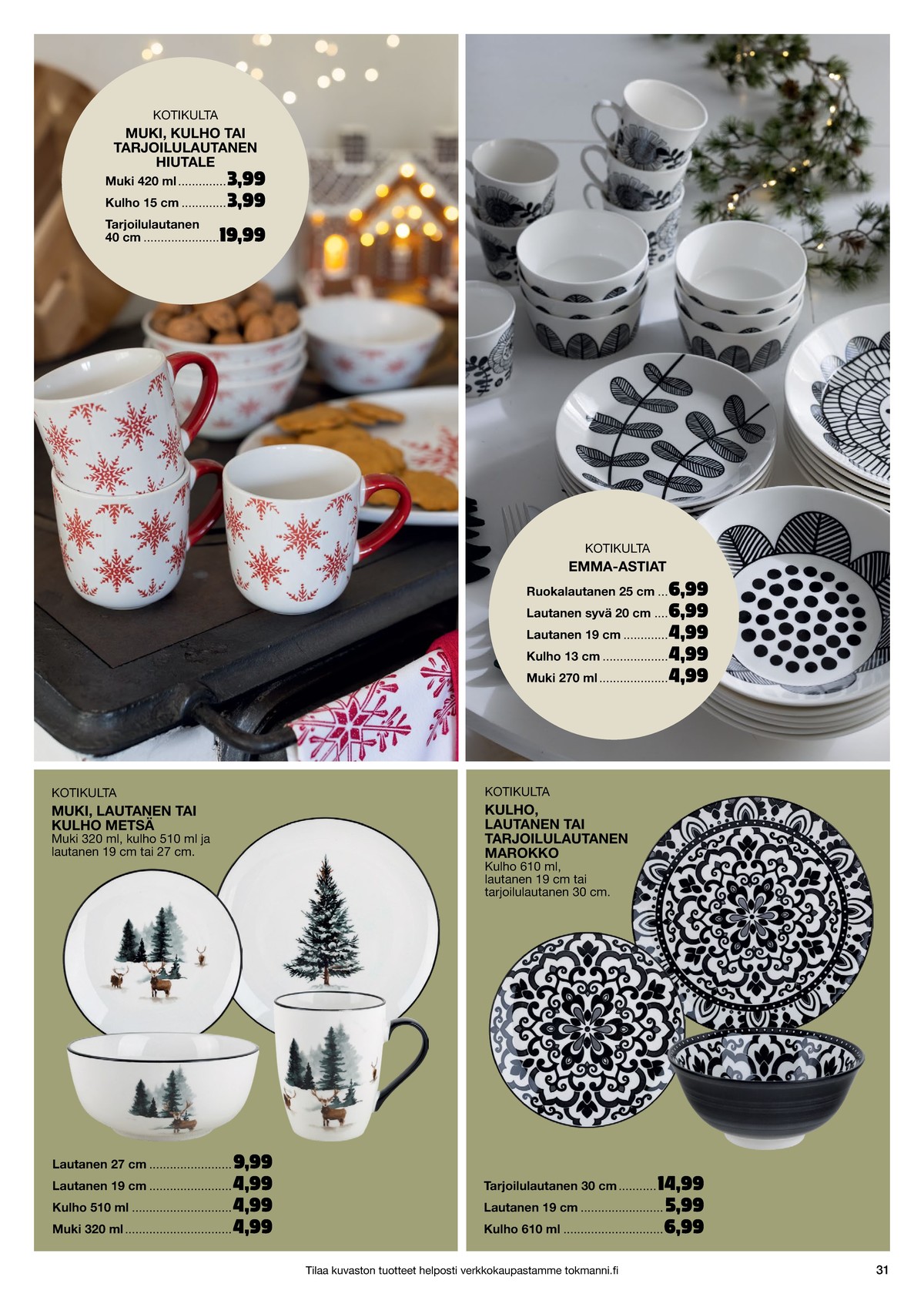 Katso ketjun Tokmanni tarjouslehti viikolta 1 sivustolla Viikkotarjoukset.fi. Löydät monia hyviä tarjouksia erilaisista tuotteista. Lue tarjouslehti täältä! Sivu 31