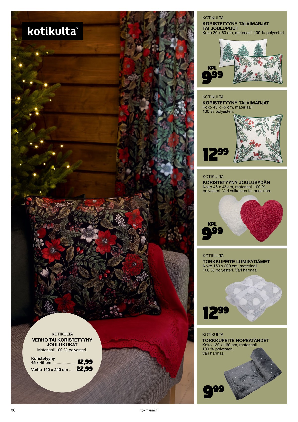 Katso ketjun Tokmanni tarjouslehti viikolta 1 sivustolla Viikkotarjoukset.fi. Löydät monia hyviä tarjouksia erilaisista tuotteista. Lue tarjouslehti täältä! Sivu 38