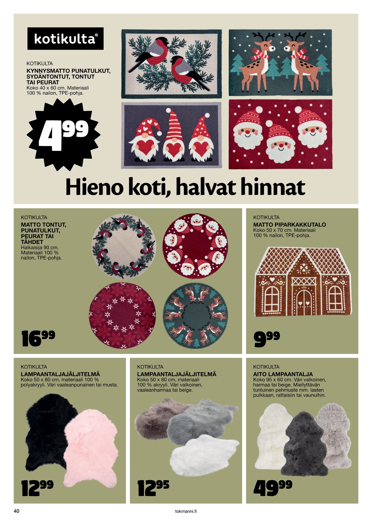 Katso ketjun Tokmanni tarjouslehti viikolta 1 sivustolla Viikkotarjoukset.fi. Löydät monia hyviä tarjouksia erilaisista tuotteista. Lue tarjouslehti täältä! Sivu 40