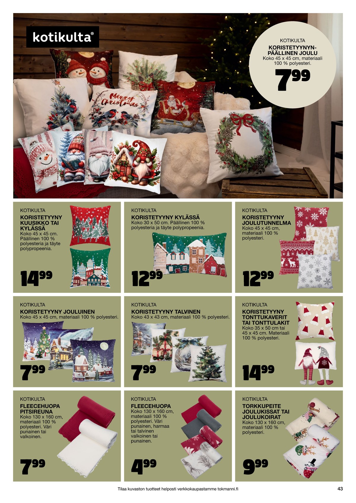 Katso ketjun Tokmanni tarjouslehti viikolta 1 sivustolla Viikkotarjoukset.fi. Löydät monia hyviä tarjouksia erilaisista tuotteista. Lue tarjouslehti täältä! Sivu 43