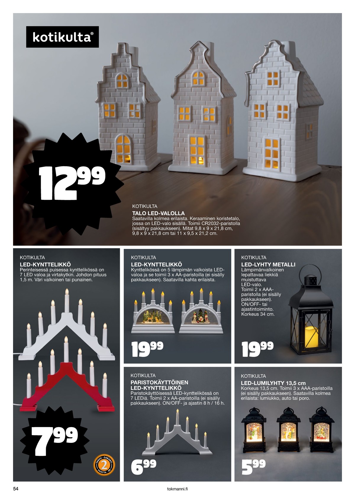 Katso ketjun Tokmanni tarjouslehti viikolta 1 sivustolla Viikkotarjoukset.fi. Löydät monia hyviä tarjouksia erilaisista tuotteista. Lue tarjouslehti täältä! Sivu 54