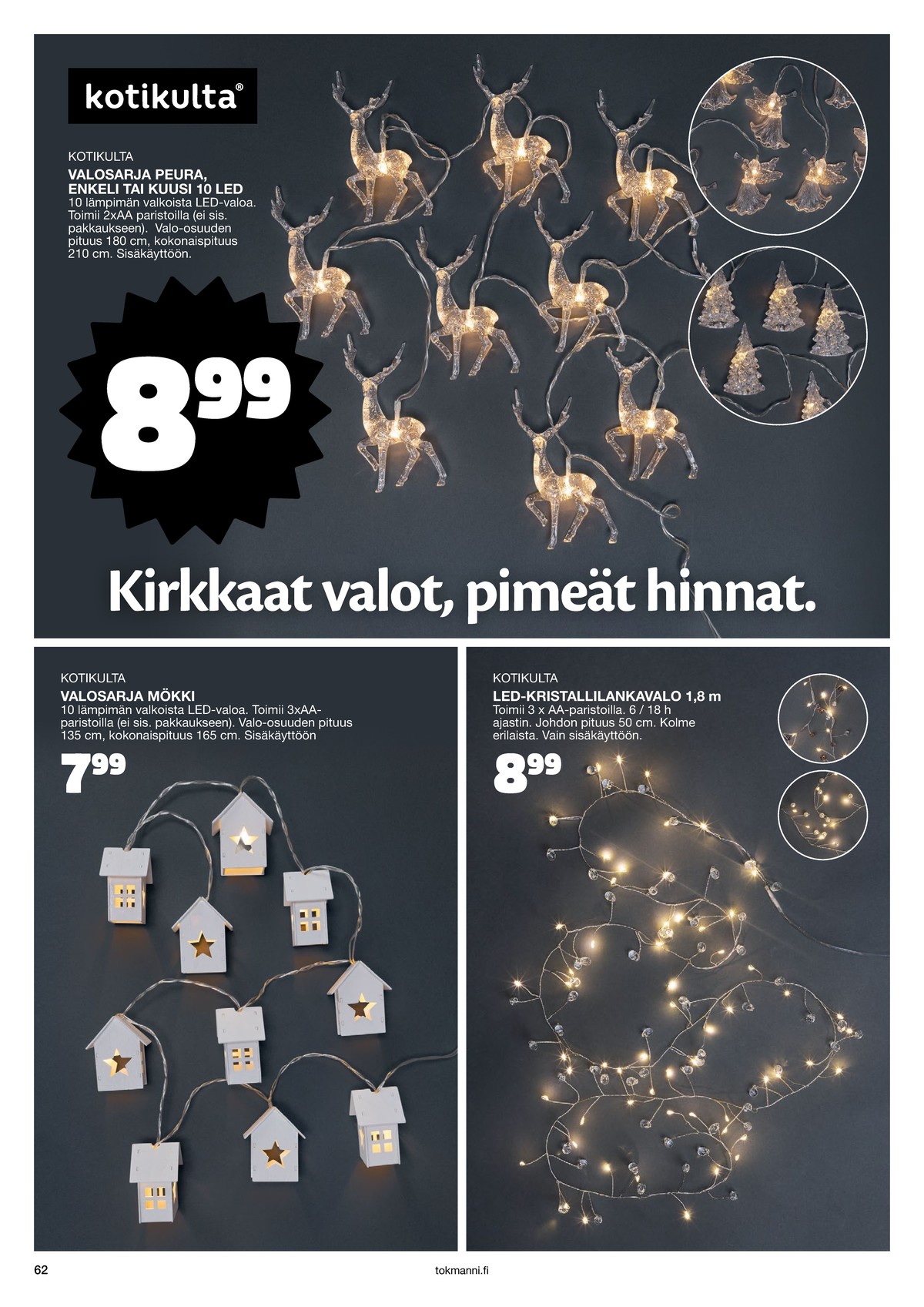 Katso ketjun Tokmanni tarjouslehti viikolta 1 sivustolla Viikkotarjoukset.fi. Löydät monia hyviä tarjouksia erilaisista tuotteista. Lue tarjouslehti täältä! Sivu 62