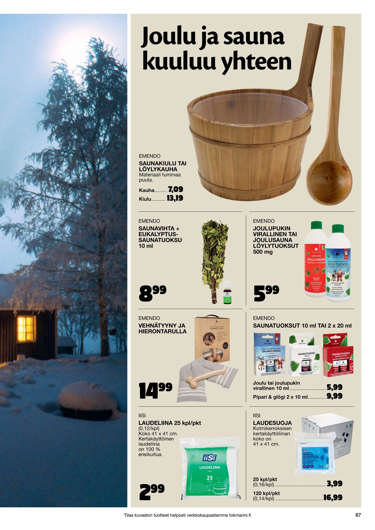 Katso ketjun Tokmanni tarjouslehti viikolta 1 sivustolla Viikkotarjoukset.fi. Löydät monia hyviä tarjouksia erilaisista tuotteista. Lue tarjouslehti täältä! Sivu 67