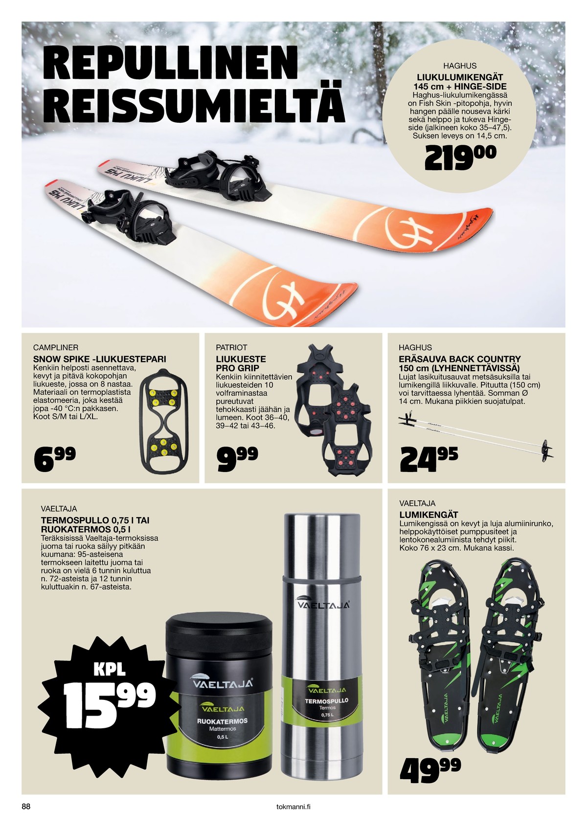 Katso ketjun Tokmanni tarjouslehti viikolta 1 sivustolla Viikkotarjoukset.fi. Löydät monia hyviä tarjouksia erilaisista tuotteista. Lue tarjouslehti täältä! Sivu 88