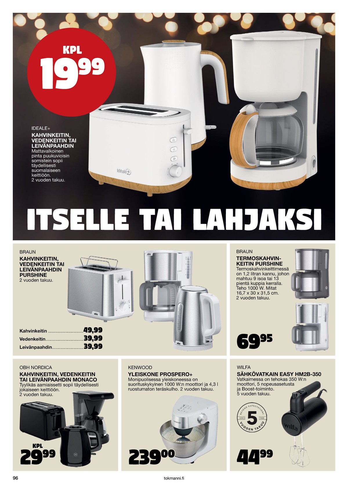 Katso ketjun Tokmanni tarjouslehti viikolta 1 sivustolla Viikkotarjoukset.fi. Löydät monia hyviä tarjouksia erilaisista tuotteista. Lue tarjouslehti täältä! Sivu 96