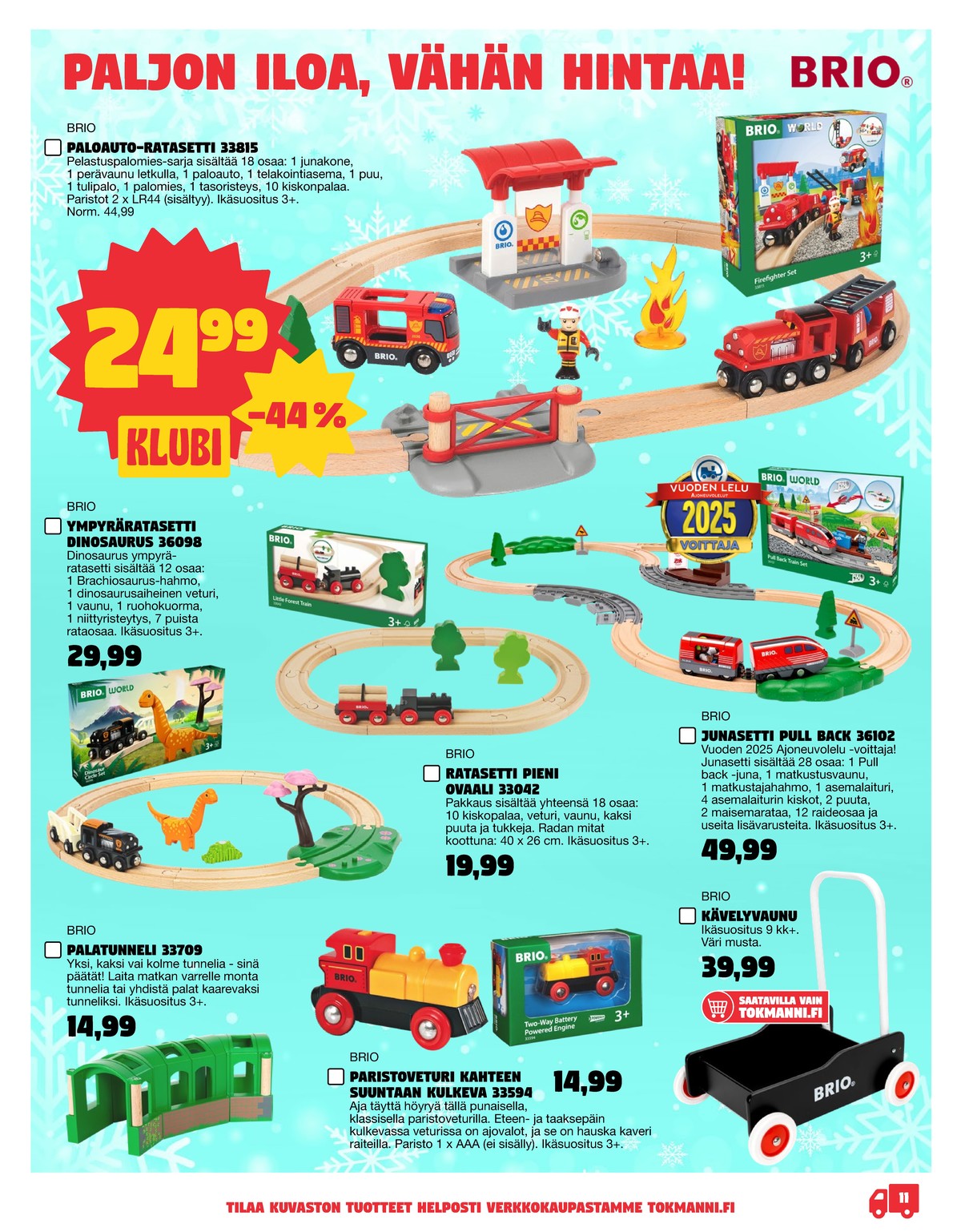 Katso ketjun Tokmanni tarjouslehti viikolta 1 sivustolla Viikkotarjoukset.fi. Löydät monia hyviä tarjouksia erilaisista tuotteista. Lue tarjouslehti täältä! Sivu 11