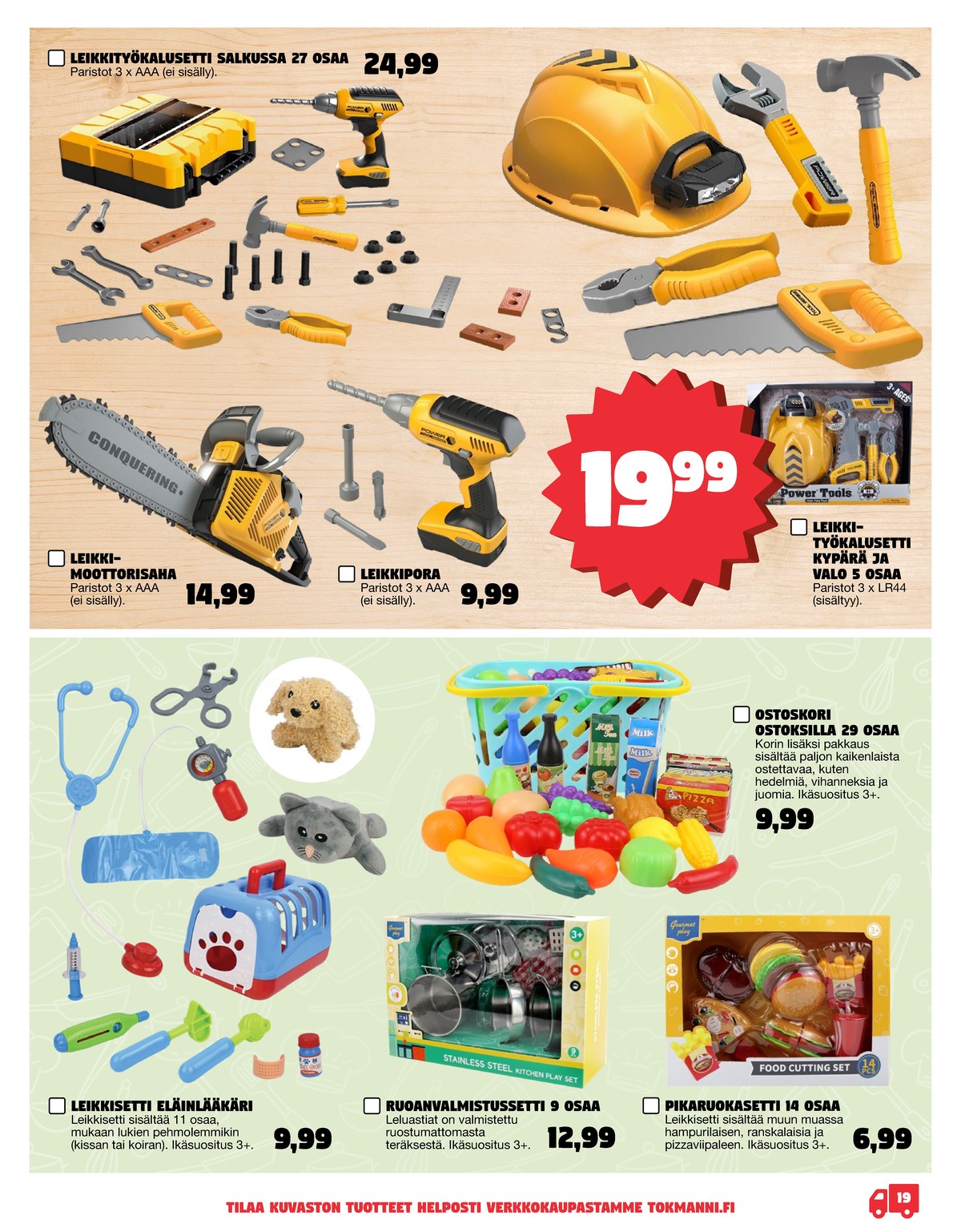 Katso ketjun Tokmanni tarjouslehti viikolta 1 sivustolla Viikkotarjoukset.fi. Löydät monia hyviä tarjouksia erilaisista tuotteista. Lue tarjouslehti täältä! Sivu 19