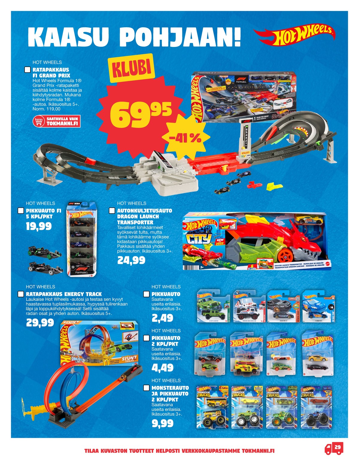 Katso ketjun Tokmanni tarjouslehti viikolta 1 sivustolla Viikkotarjoukset.fi. Löydät monia hyviä tarjouksia erilaisista tuotteista. Lue tarjouslehti täältä! Sivu 29