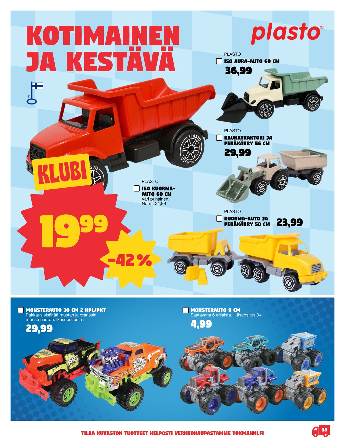 Katso ketjun Tokmanni tarjouslehti viikolta 1 sivustolla Viikkotarjoukset.fi. Löydät monia hyviä tarjouksia erilaisista tuotteista. Lue tarjouslehti täältä! Sivu 33