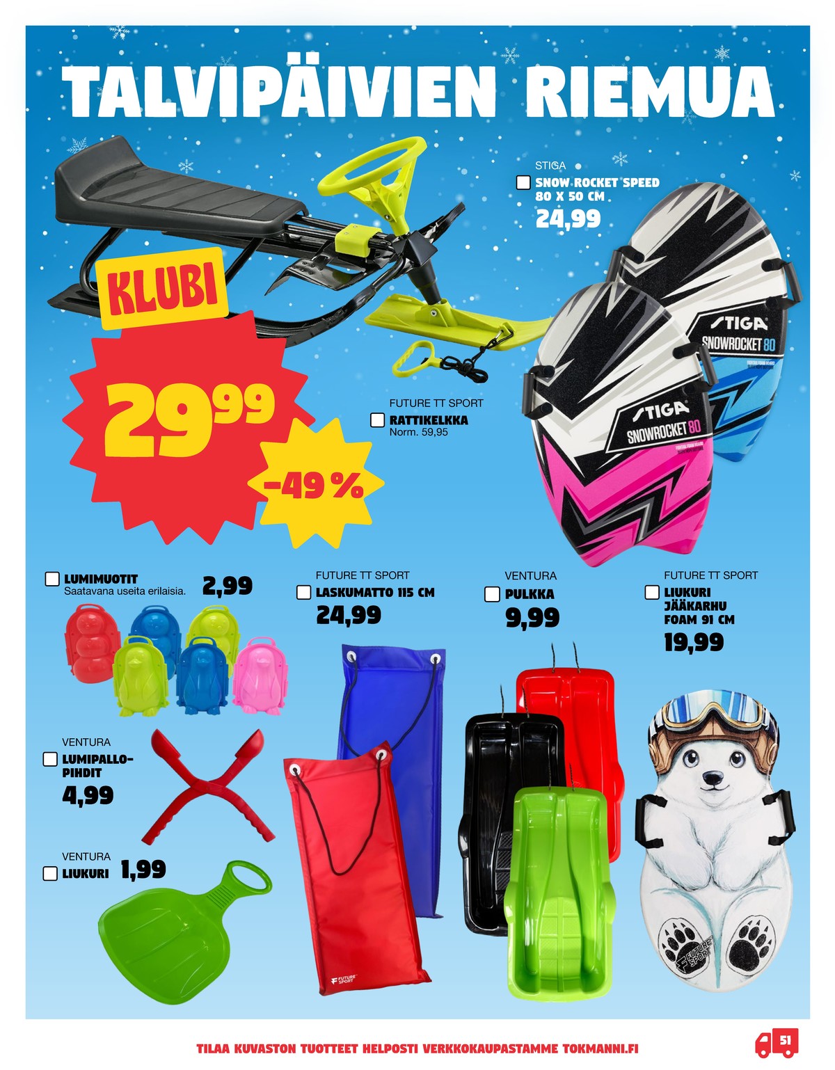 Katso ketjun Tokmanni tarjouslehti viikolta 1 sivustolla Viikkotarjoukset.fi. Löydät monia hyviä tarjouksia erilaisista tuotteista. Lue tarjouslehti täältä! Sivu 51