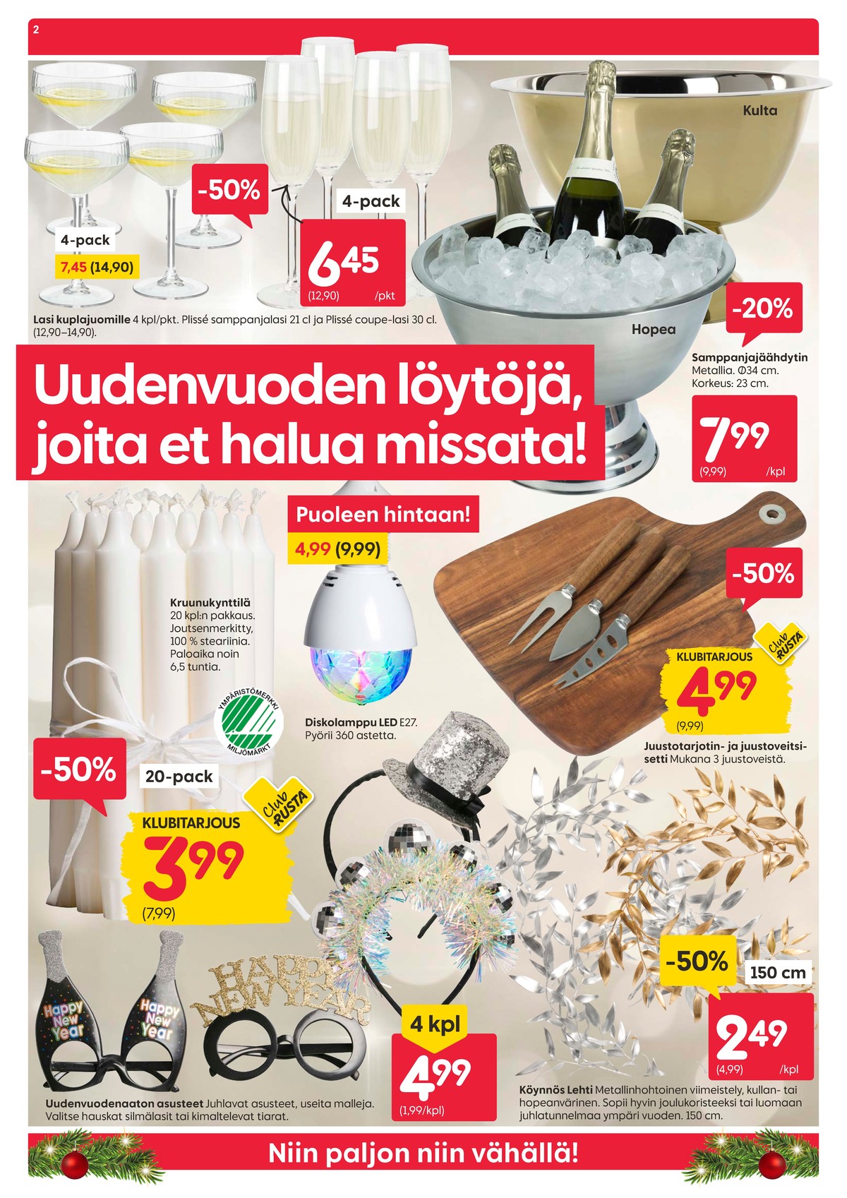 Katso ketjun Rusta tarjouslehti viikolta 1 sivustolla Viikkotarjoukset.fi. Löydät monia hyviä tarjouksia erilaisista tuotteista, esimerkiksi riippuvalaisimet ei määritelty tai koristelutuotteet ei määritelty. Lue tarjouslehti täältä! Sivu 2