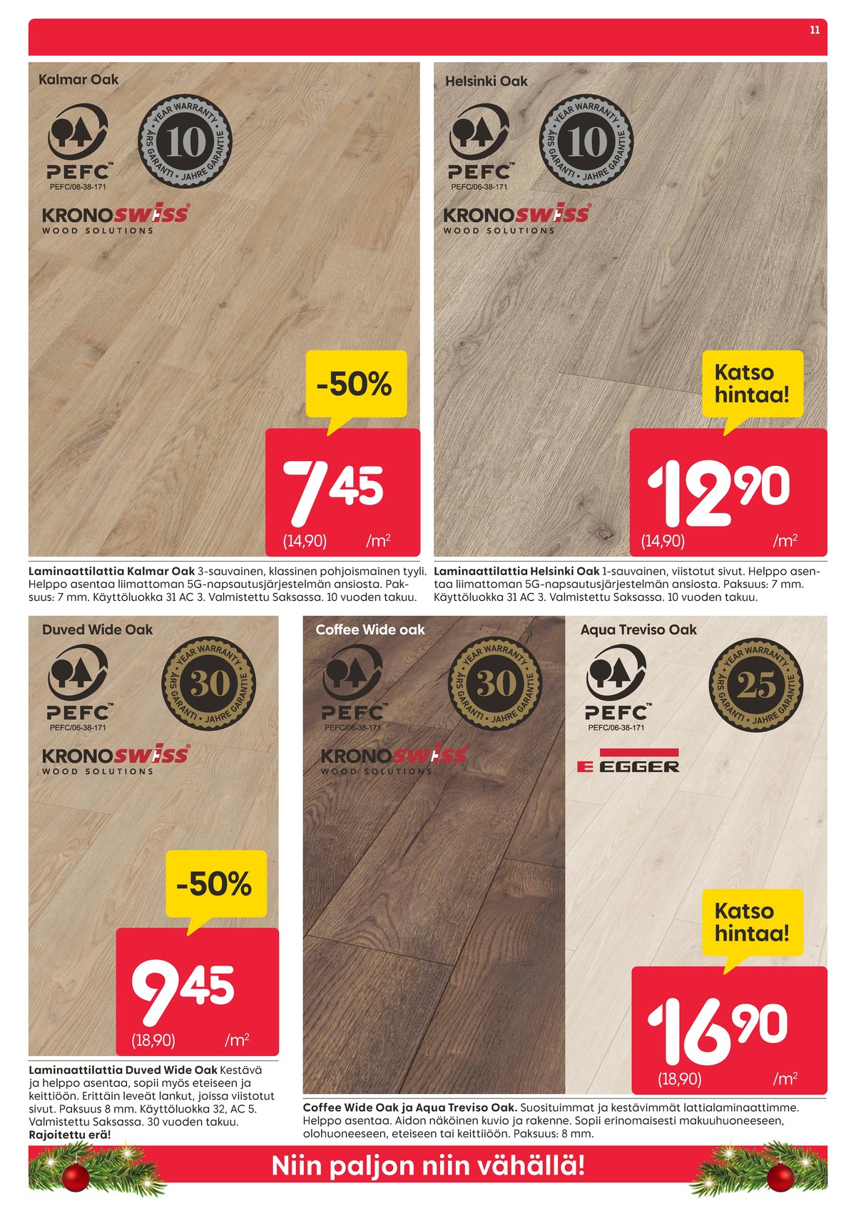 Katso ketjun Rusta tarjouslehti viikolta 1 sivustolla Viikkotarjoukset.fi. Löydät monia hyviä tarjouksia erilaisista tuotteista, esimerkiksi laminaatit krono swiss tai laminaatit krono swiss. Lue tarjouslehti täältä! Sivu 11