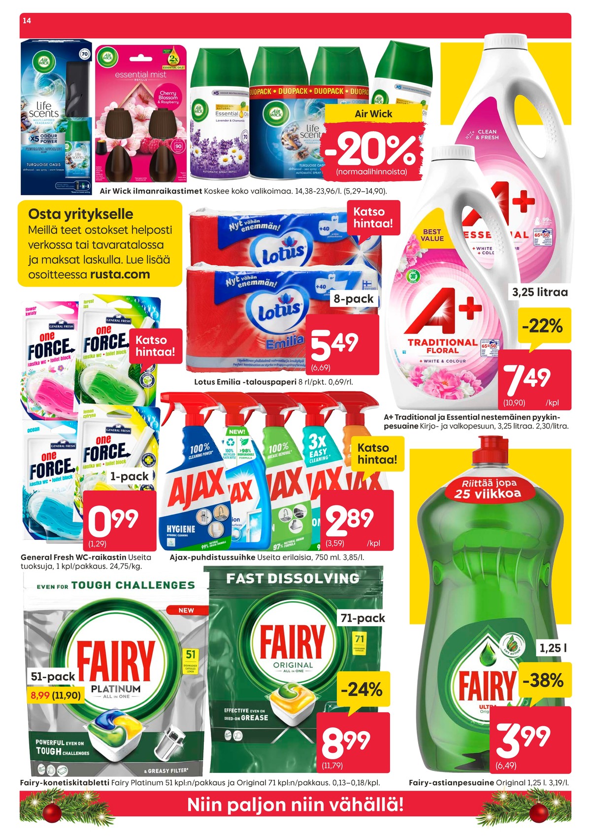 Katso ketjun Rusta tarjouslehti viikolta 1 sivustolla Viikkotarjoukset.fi. Löydät monia hyviä tarjouksia erilaisista tuotteista, esimerkiksi astianpesunesteet fairy tai wc-raikastimet general fresh. Lue tarjouslehti täältä! Sivu 14