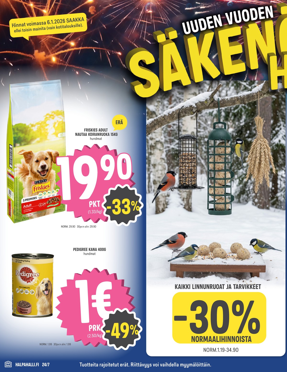 Katso ketjun Halpa Halli tarjouslehti viikolta 1 sivustolla Viikkotarjoukset.fi. Löydät monia hyviä tarjouksia erilaisista tuotteista. Lue tarjouslehti täältä! Sivu 4