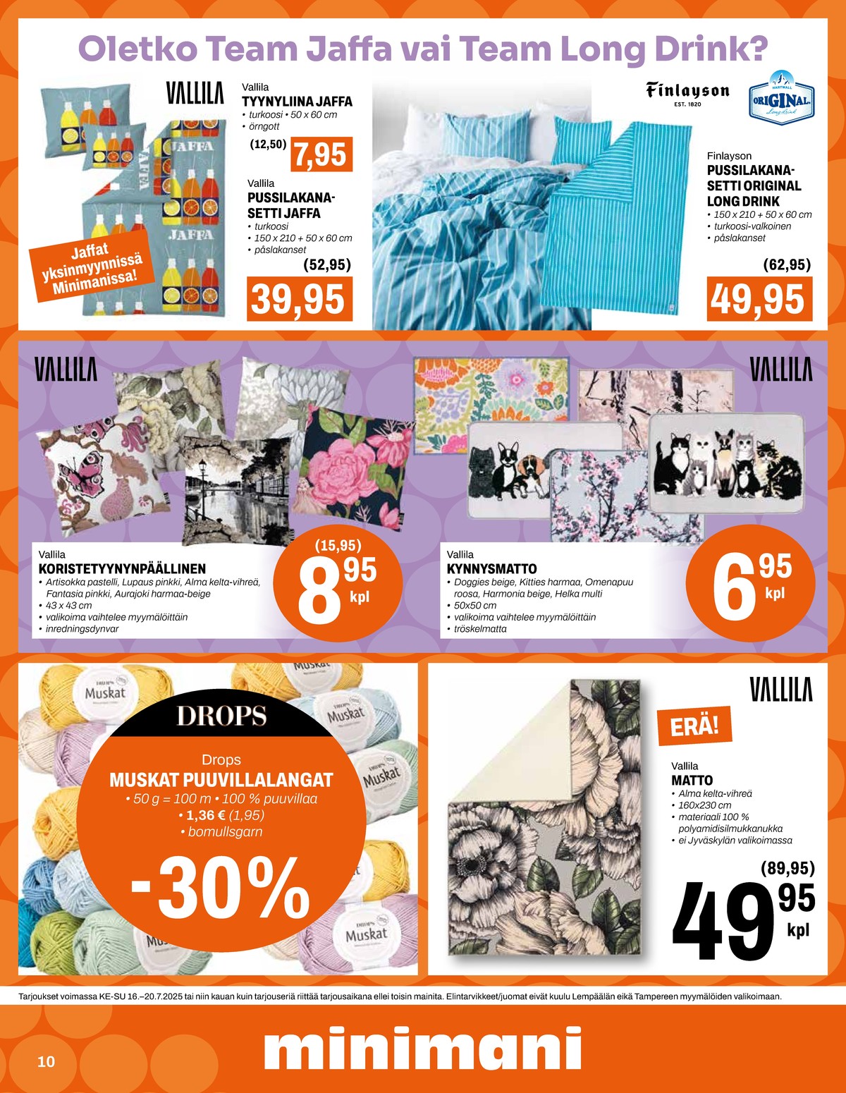 Katso ketjun Minimani tarjouslehti viikolta 29 sivustolla Viikkotarjoukset.fi. Löydät monia hyviä tarjouksia erilaisista tuotteista, esimerkiksi langat drops tai matot vallila. Lue tarjouslehti täältä! Sivu 10