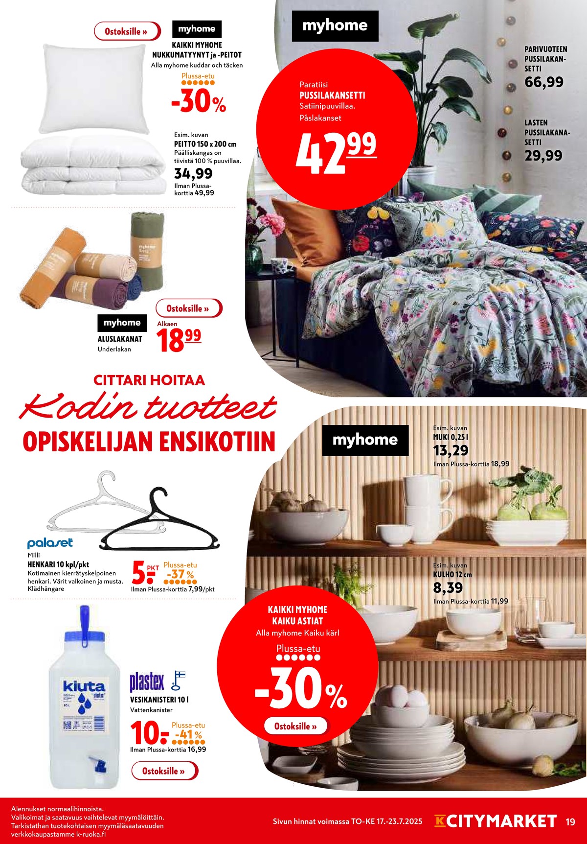 Katso ketjun K-Citymarket tarjouslehti viikolta 29 sivustolla Viikkotarjoukset.fi. Löydät monia hyviä tarjouksia erilaisista tuotteista, esimerkiksi peitteet myhome tai pussilakanasetti myhome. Lue tarjouslehti täältä! Sivu 19