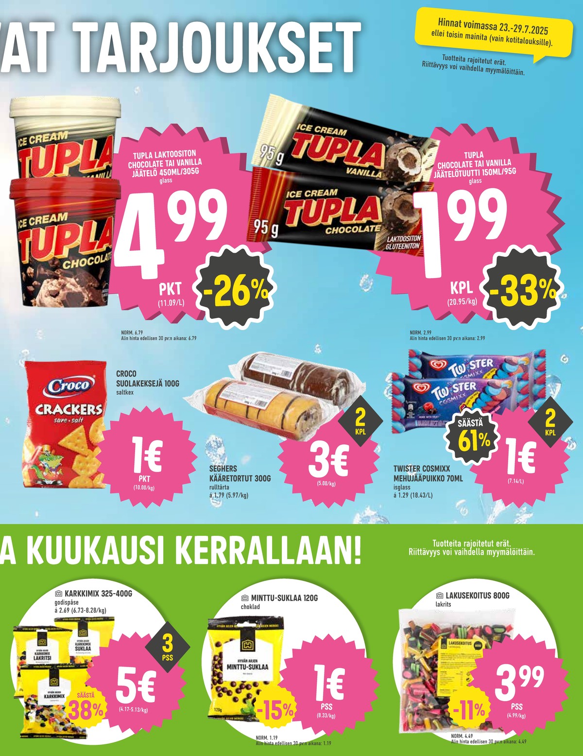 Katso ketjun Halpa Halli tarjouslehti viikolta 30 sivustolla Viikkotarjoukset.fi. Löydät monia hyviä tarjouksia erilaisista tuotteista, esimerkiksi jälkiruokajäätelöt tupla tai suolakeksit croco. Lue tarjouslehti täältä! Sivu 3