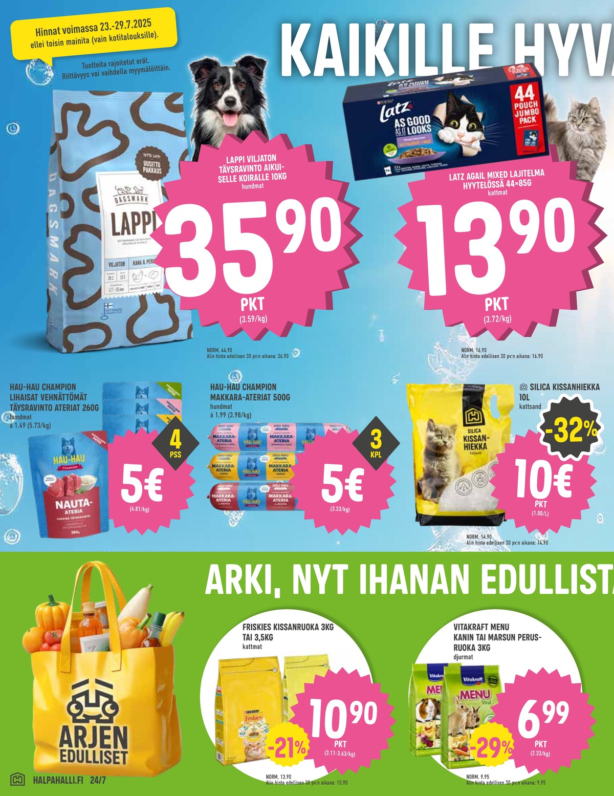 Katso ketjun Halpa Halli tarjouslehti viikolta 30 sivustolla Viikkotarjoukset.fi. Löydät monia hyviä tarjouksia erilaisista tuotteista, esimerkiksi koiran ruoka dagsmark tai kissan ruoka latz. Lue tarjouslehti täältä! Sivu 6