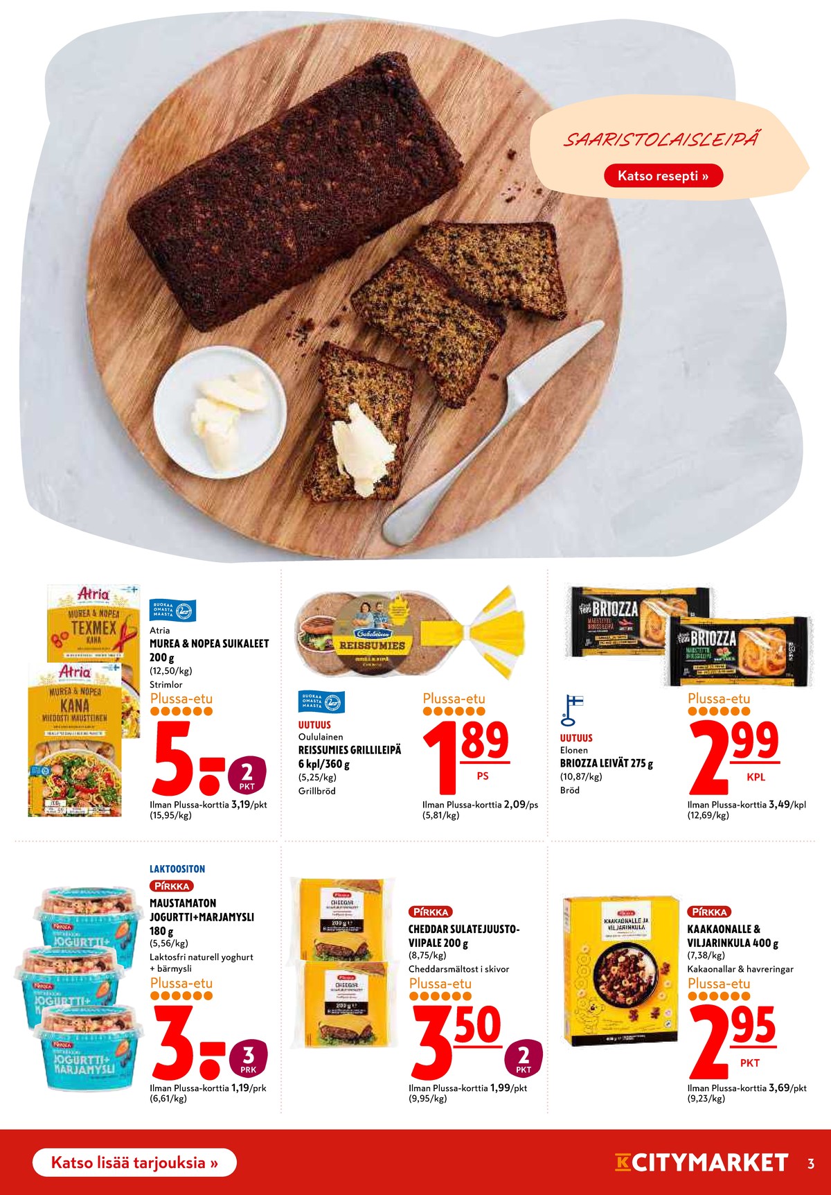 Katso ketjun K-Citymarket tarjouslehti viikolta 30 sivustolla Viikkotarjoukset.fi. Löydät monia hyviä tarjouksia erilaisista tuotteista. Lue tarjouslehti täältä! Sivu 3