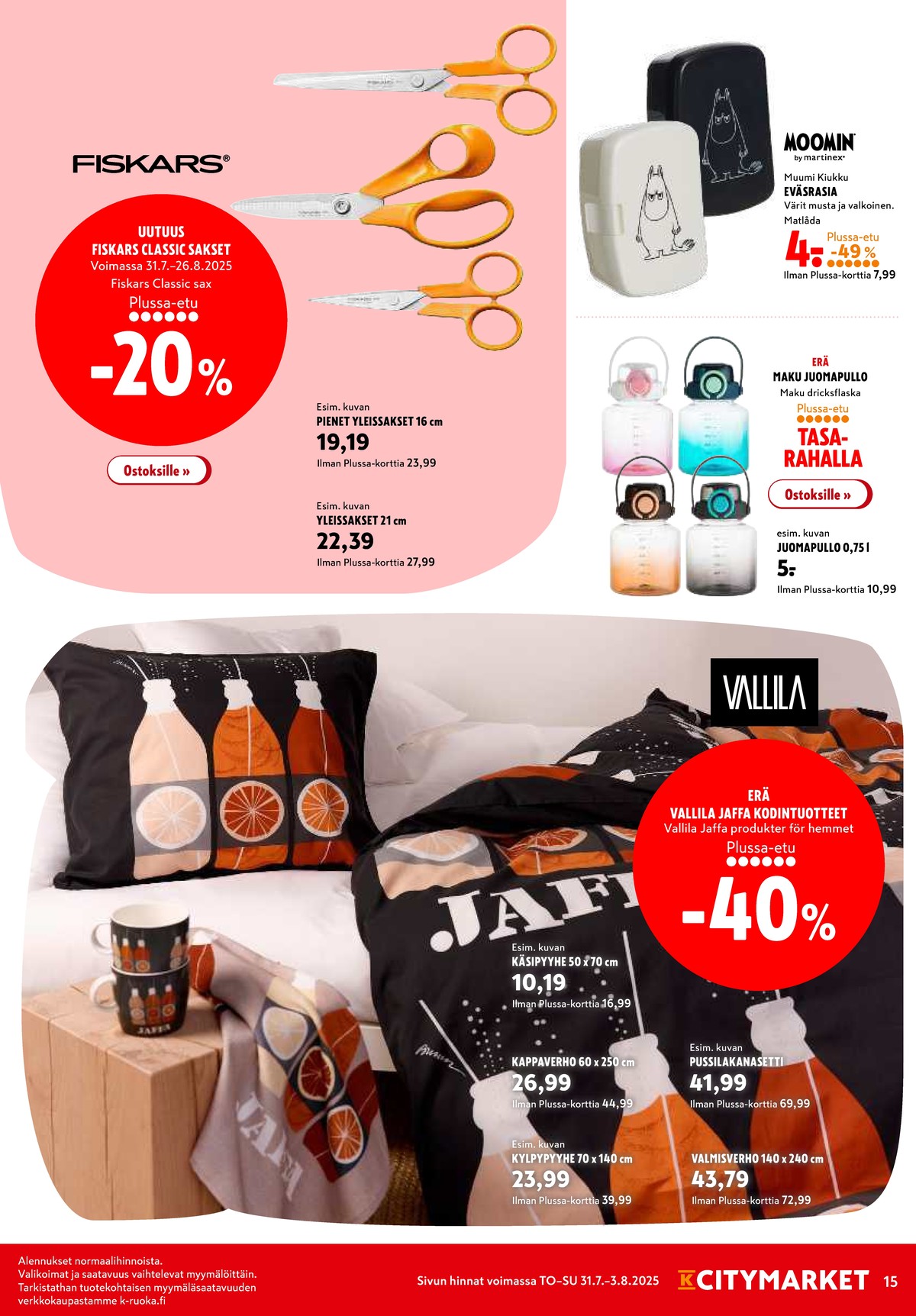 Katso ketjun K-Citymarket tarjouslehti viikolta 31 sivustolla Viikkotarjoukset.fi. Löydät monia hyviä tarjouksia erilaisista tuotteista, esimerkiksi rasiat moomin by martinex tai juomapullot maku. Lue tarjouslehti täältä! Sivu 15