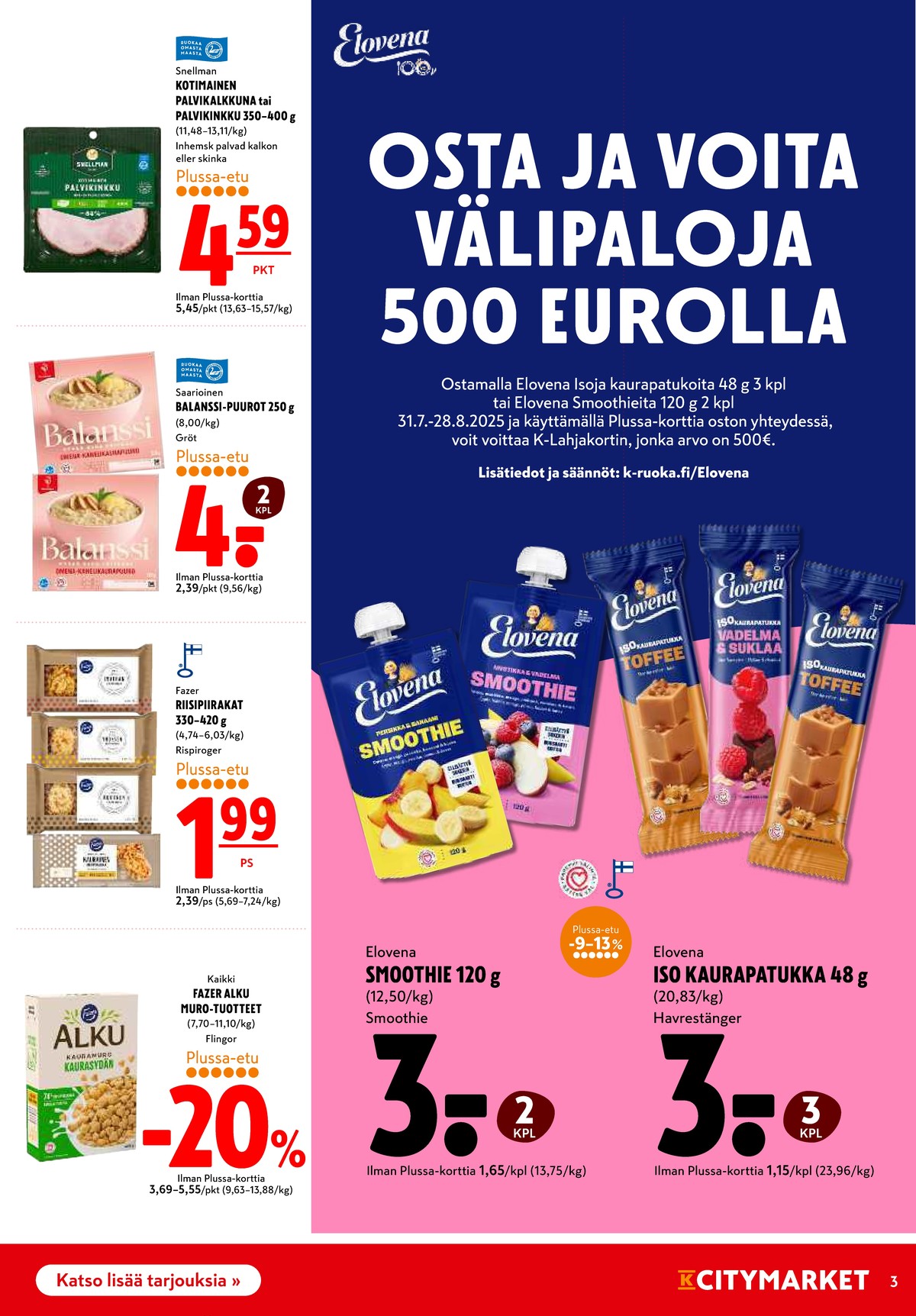 Katso ketjun K-Citymarket tarjouslehti viikolta 31 sivustolla Viikkotarjoukset.fi. Löydät monia hyviä tarjouksia erilaisista tuotteista, esimerkiksi leikkeleet snellman tai karjalanpiirakat fazer. Lue tarjouslehti täältä! Sivu 3
