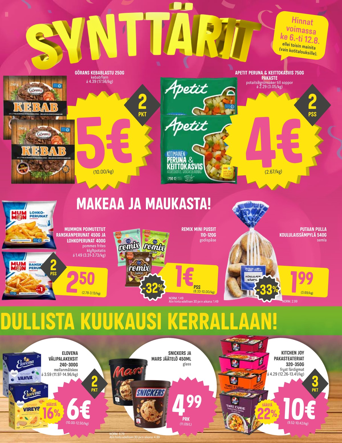 Katso ketjun Halpa Halli tarjouslehti viikolta 32 sivustolla Viikkotarjoukset.fi. Löydät monia hyviä tarjouksia erilaisista tuotteista, esimerkiksi kebab görans tai perunavalmisteet mummon. Lue tarjouslehti täältä! Sivu 3