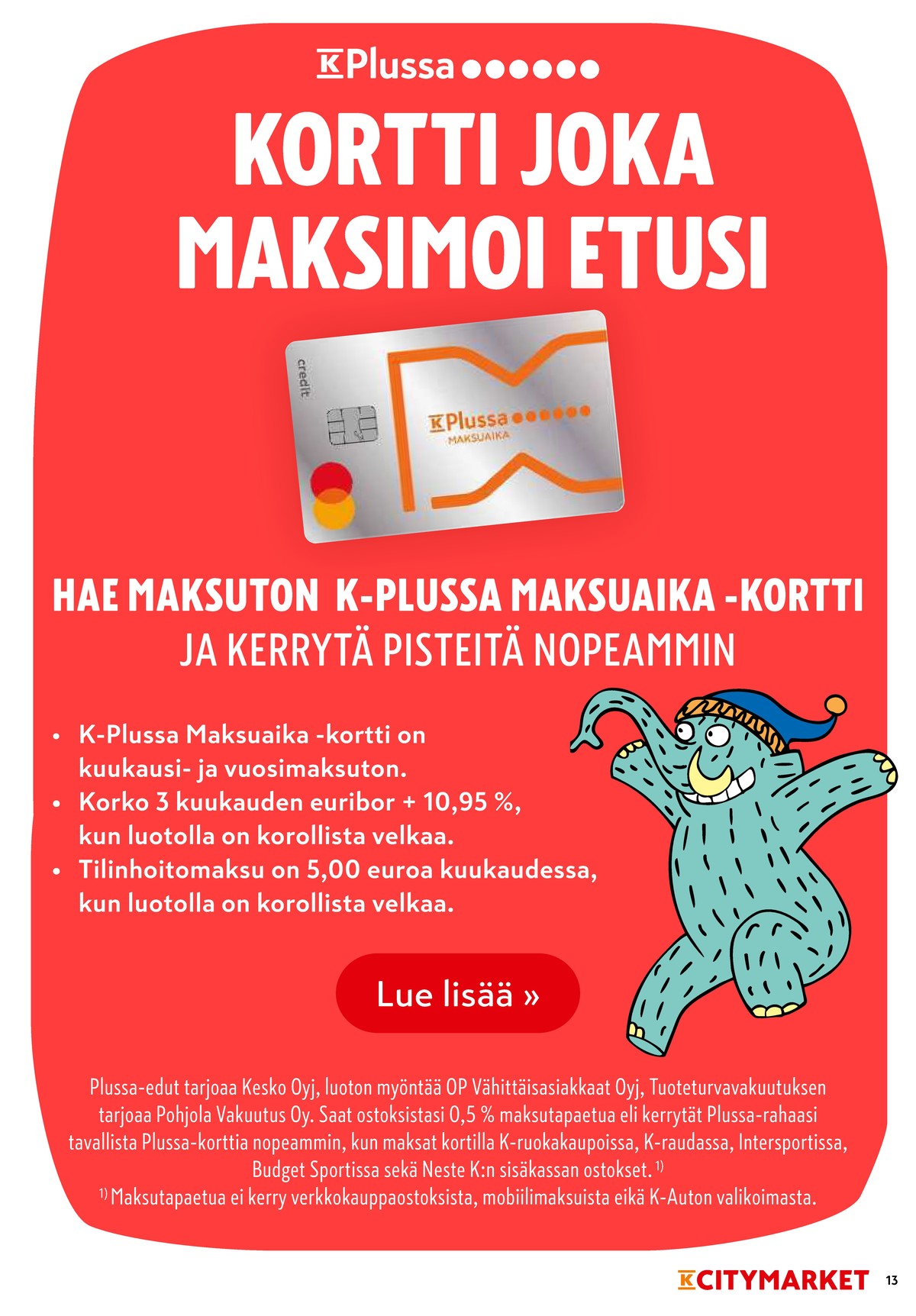 Katso ketjun K-Citymarket tarjouslehti viikolta 33 sivustolla Viikkotarjoukset.fi. Löydät monia hyviä tarjouksia erilaisista tuotteista. Lue tarjouslehti täältä! Sivu 13