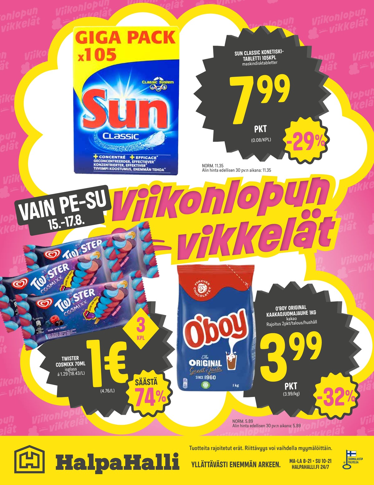 Katso ketjun Halpa Halli tarjouslehti viikolta 33 sivustolla Viikkotarjoukset.fi. Löydät monia hyviä tarjouksia erilaisista tuotteista, esimerkiksi kaakaojuomajauheet oboy tai astianpesutabletit sun. Lue tarjouslehti täältä! Sivu 12