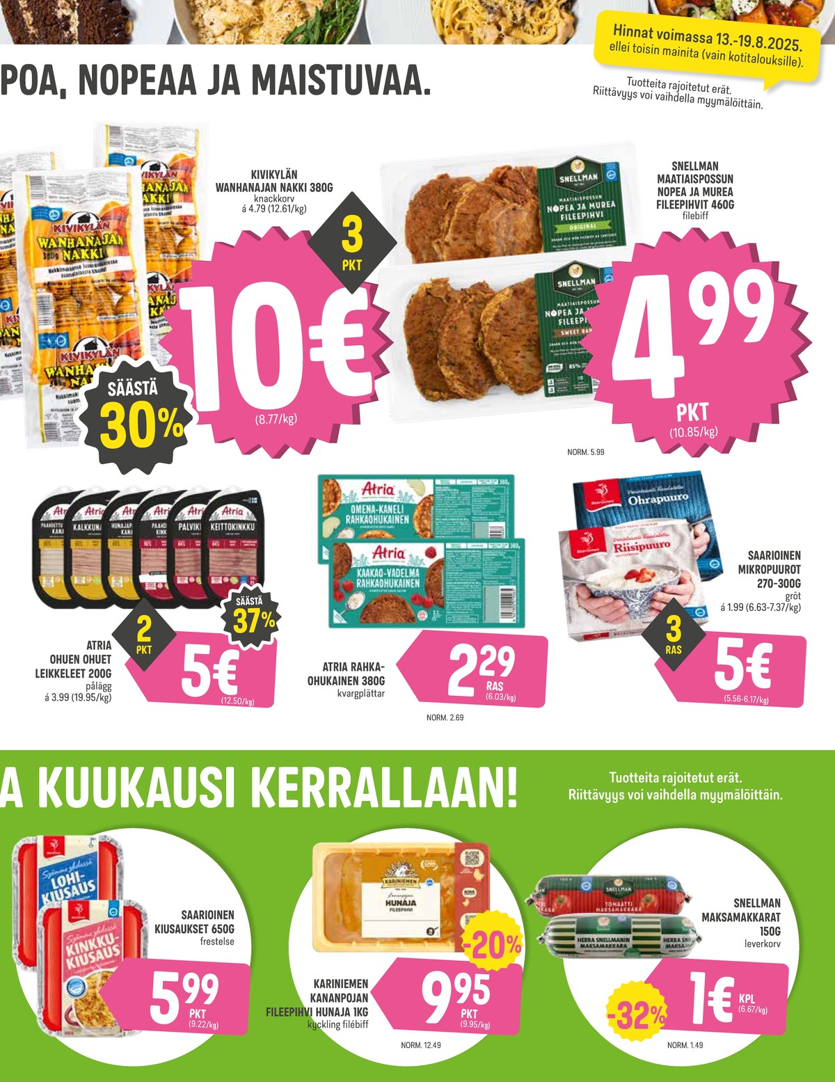 Katso ketjun Halpa Halli tarjouslehti viikolta 33 sivustolla Viikkotarjoukset.fi. Löydät monia hyviä tarjouksia erilaisista tuotteista, esimerkiksi nakit kivikylä tai porsaan fileepihvit snellman. Lue tarjouslehti täältä! Sivu 3