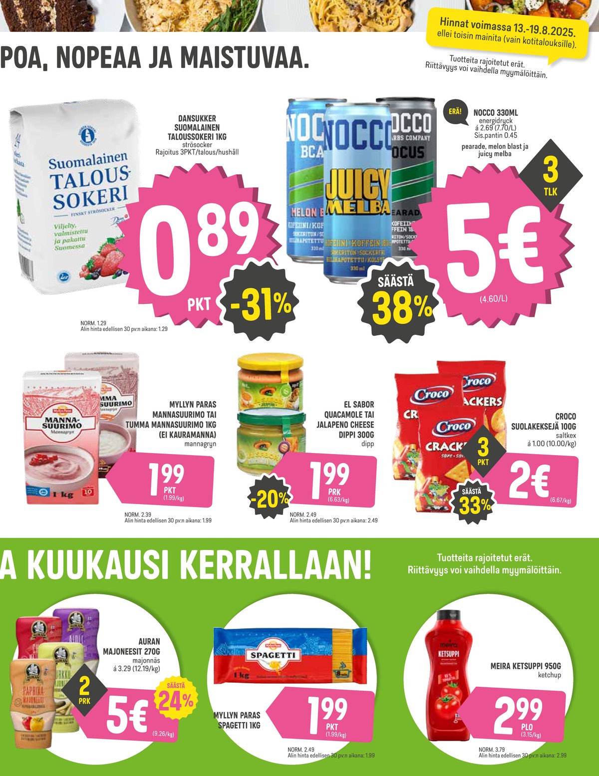 Katso ketjun Halpa Halli tarjouslehti viikolta 33 sivustolla Viikkotarjoukset.fi. Löydät monia hyviä tarjouksia erilaisista tuotteista, esimerkiksi sokeri dansukker tai energiajuomat nocco bcaa. Lue tarjouslehti täältä! Sivu 5