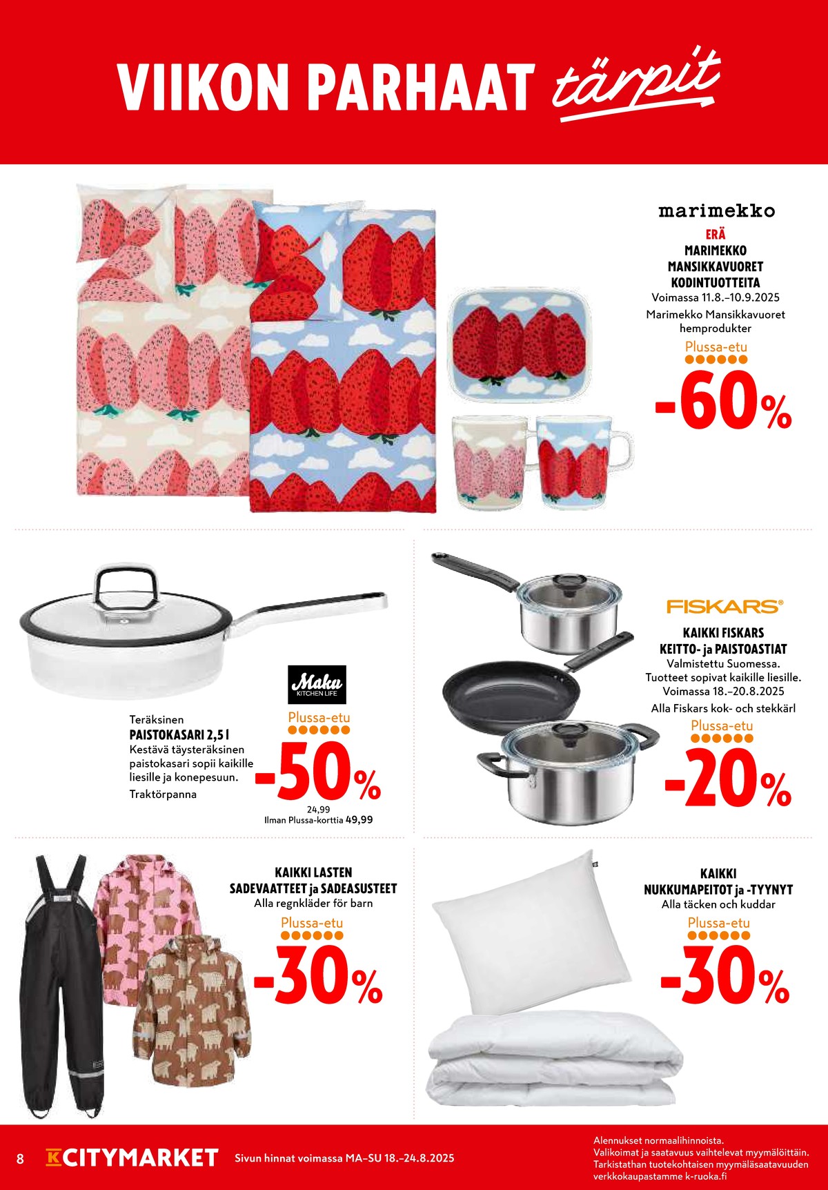 Katso ketjun K-Citymarket tarjouslehti viikolta 34 sivustolla Viikkotarjoukset.fi. Löydät monia hyviä tarjouksia erilaisista tuotteista, esimerkiksi kodintekstiilit marimekko tai astiat marimekko. Lue tarjouslehti täältä! Sivu 8