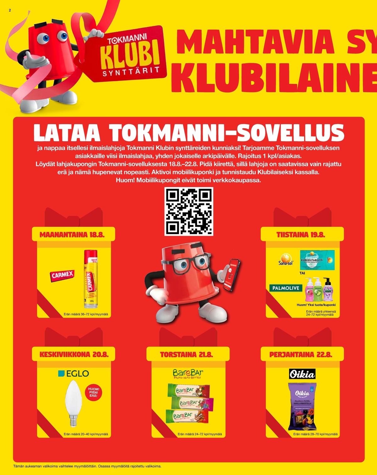Katso ketjun Tokmanni tarjouslehti viikolta 34 sivustolla Viikkotarjoukset.fi. Löydät monia hyviä tarjouksia erilaisista tuotteista. Lue tarjouslehti täältä! Sivu 2