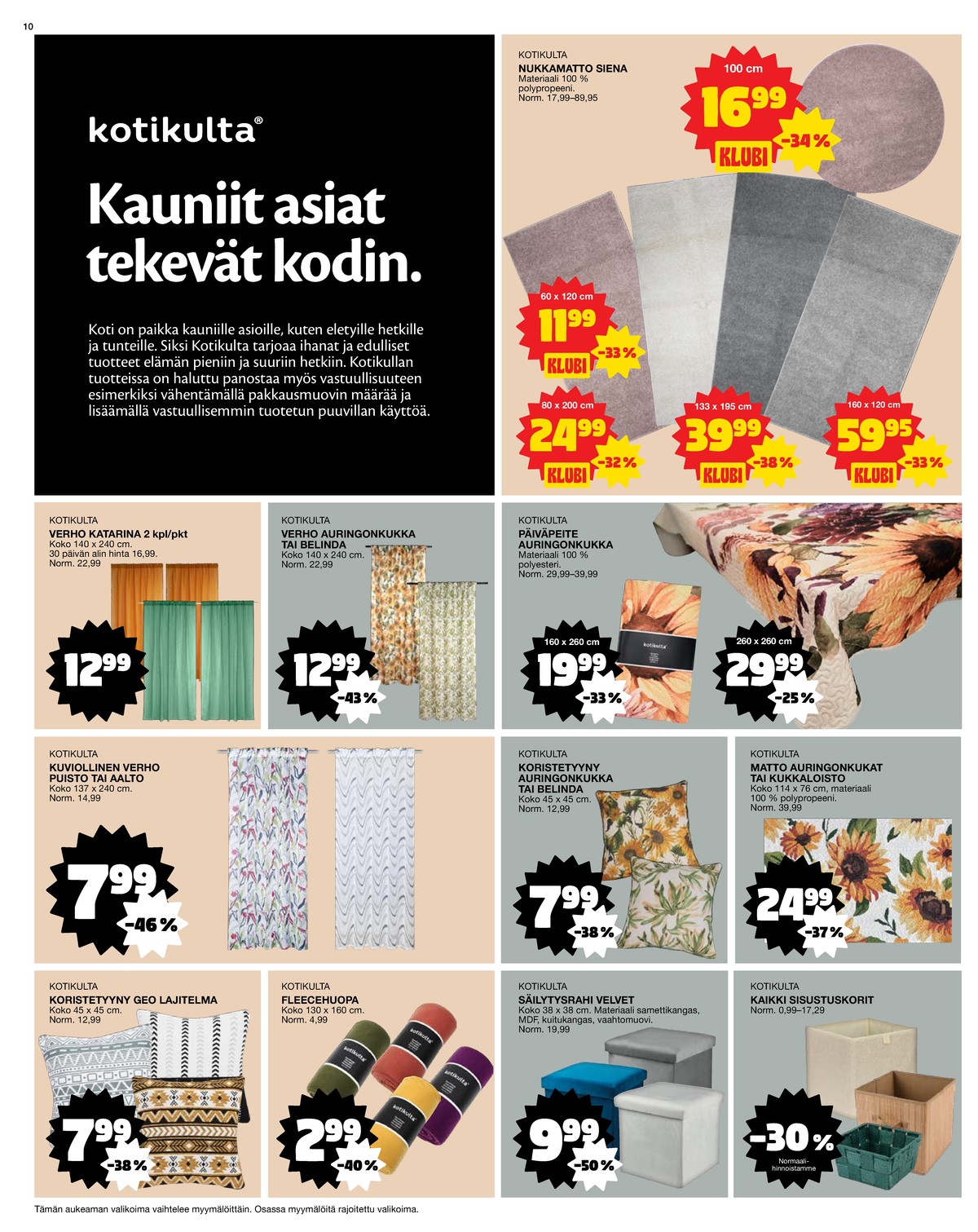 Katso ketjun Tokmanni tarjouslehti viikolta 34 sivustolla Viikkotarjoukset.fi. Löydät monia hyviä tarjouksia erilaisista tuotteista, esimerkiksi matot kotikulta tai matot kotikulta. Lue tarjouslehti täältä! Sivu 10