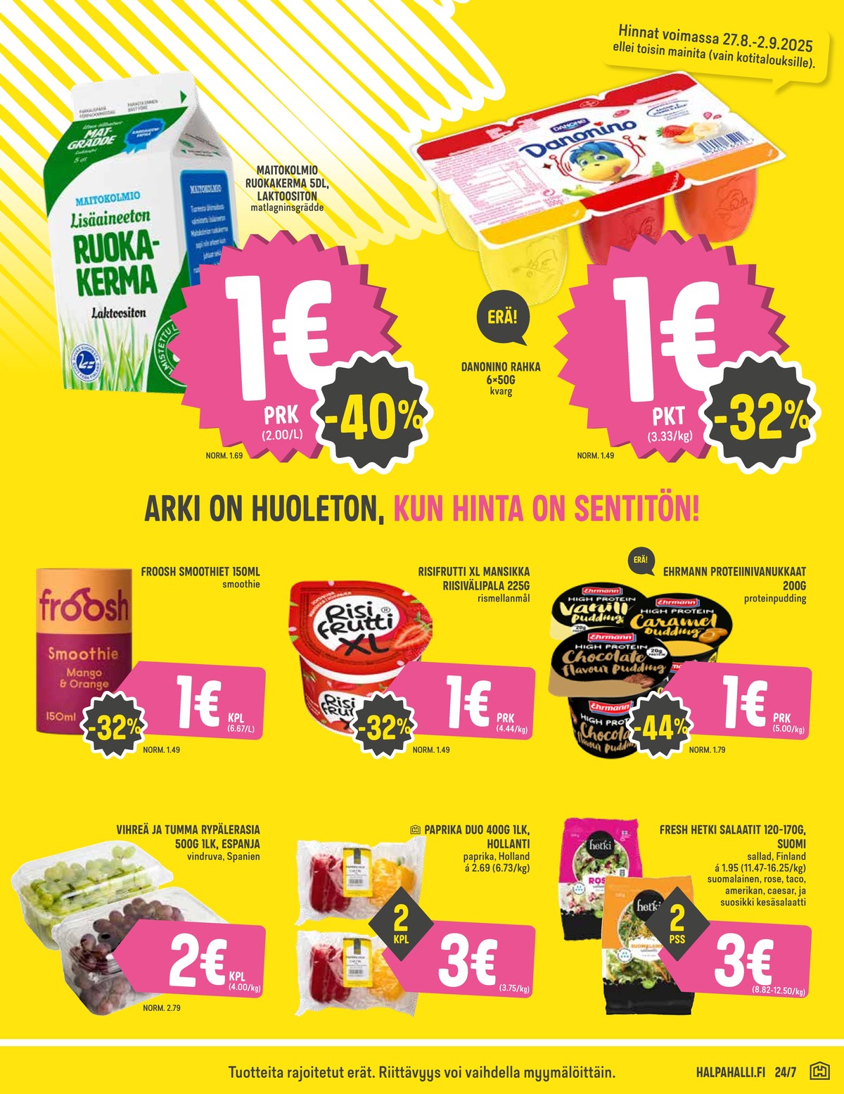 Katso ketjun Halpa Halli tarjouslehti viikolta 35 sivustolla Viikkotarjoukset.fi. Löydät monia hyviä tarjouksia erilaisista tuotteista, esimerkiksi kermat maitokolmio tai smoothies froosh. Lue tarjouslehti täältä! Sivu 3