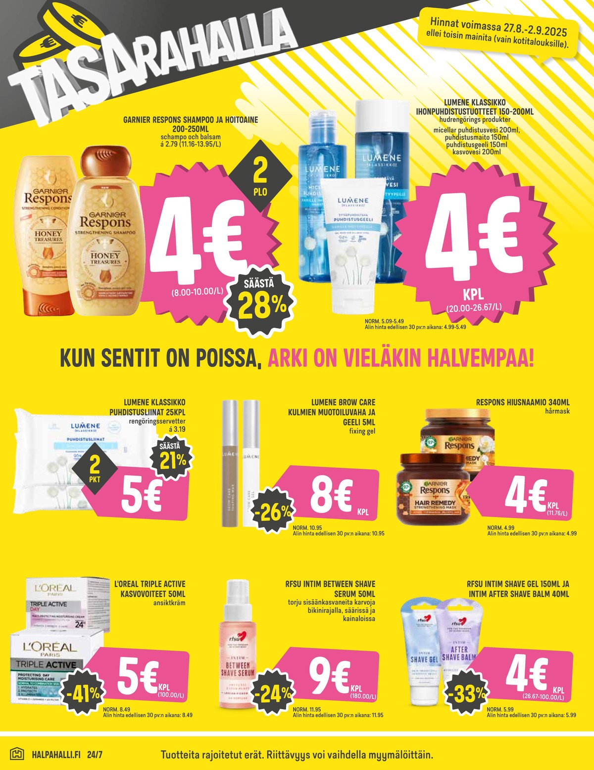 Katso ketjun Halpa Halli tarjouslehti viikolta 35 sivustolla Viikkotarjoukset.fi. Löydät monia hyviä tarjouksia erilaisista tuotteista, esimerkiksi shampoot respons tai hoitoaineet respons. Lue tarjouslehti täältä! Sivu 6