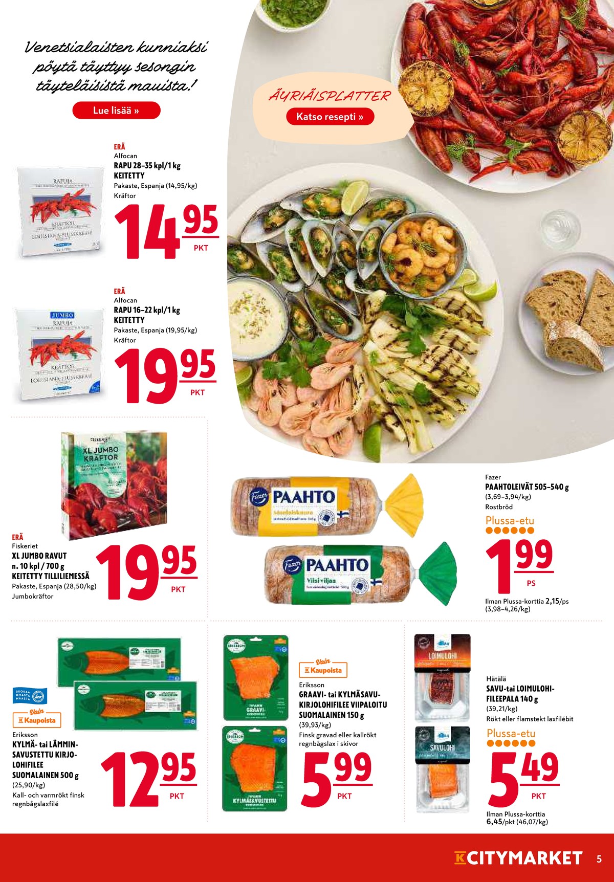 Katso ketjun K-Citymarket tarjouslehti viikolta 35 sivustolla Viikkotarjoukset.fi. Löydät monia hyviä tarjouksia erilaisista tuotteista, esimerkiksi savukalat eriksson tai paahtoleivät fazer. Lue tarjouslehti täältä! Sivu 5