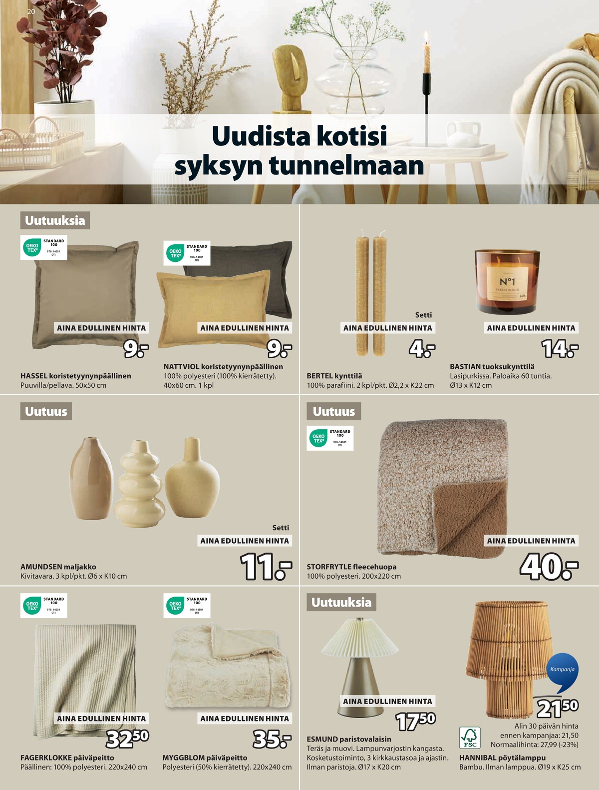 Katso ketjun Jysk tarjouslehti viikolta 36 sivustolla Viikkotarjoukset.fi. Löydät monia hyviä tarjouksia erilaisista tuotteista. Lue tarjouslehti täältä! Sivu 21