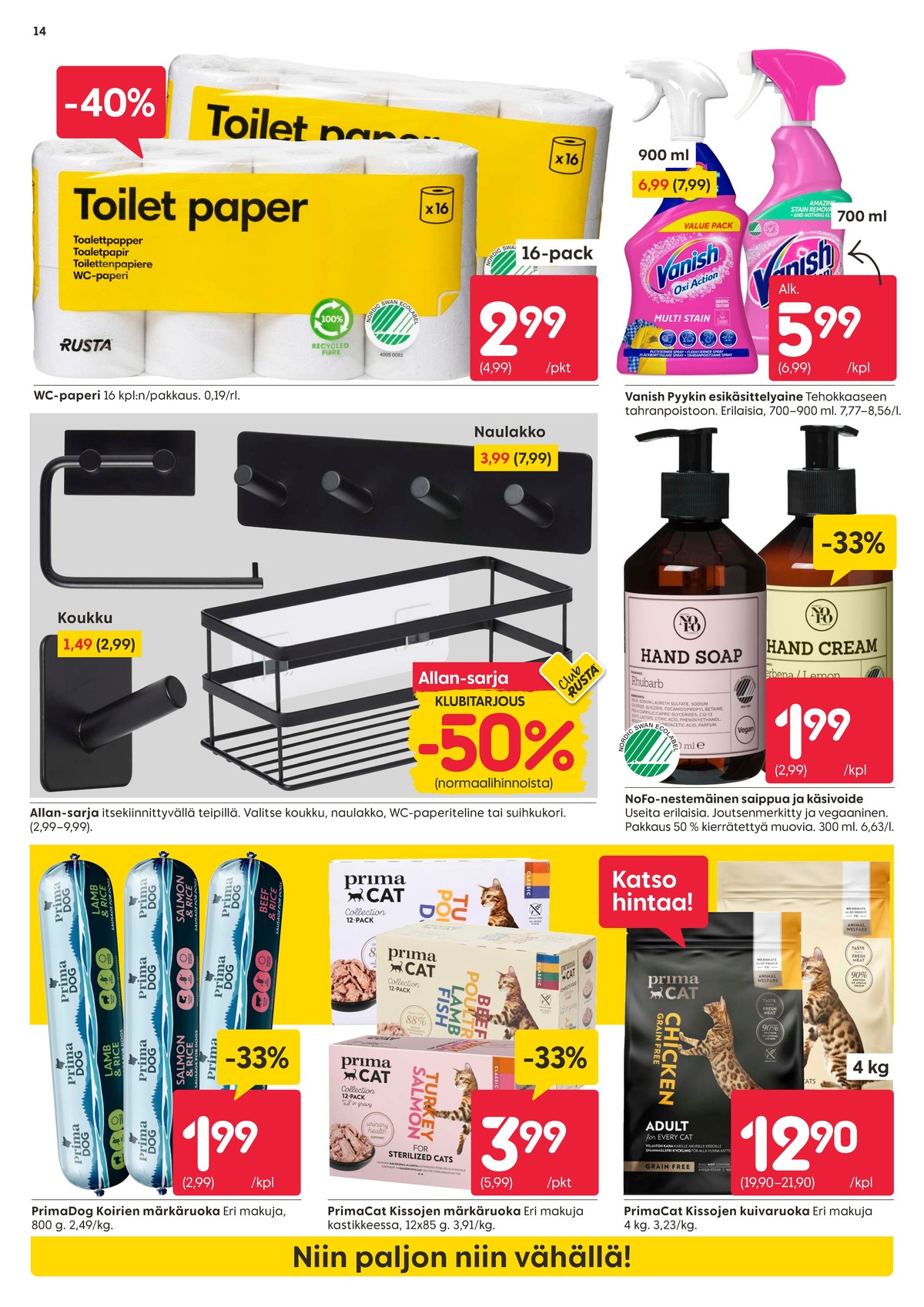 Katso ketjun Rusta tarjouslehti viikolta 36 sivustolla Viikkotarjoukset.fi. Löydät monia hyviä tarjouksia erilaisista tuotteista, esimerkiksi wc-paperit rusta tai koukut ei määritelty. Lue tarjouslehti täältä! Sivu 14