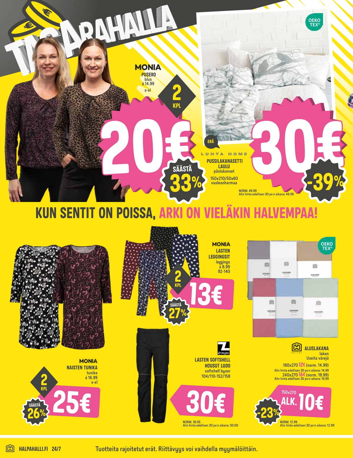 Katso ketjun Halpa Halli tarjouslehti viikolta 36 sivustolla Viikkotarjoukset.fi. Löydät monia hyviä tarjouksia erilaisista tuotteista, esimerkiksi lakanat hyvän arjen tai pussilakanasetti home. Lue tarjouslehti täältä! Sivu 10