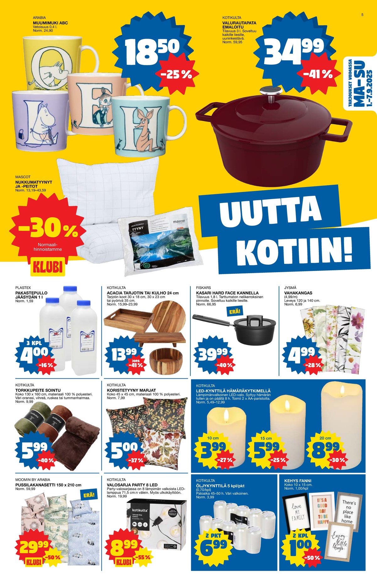 Katso ketjun Tokmanni tarjouslehti viikolta 36 sivustolla Viikkotarjoukset.fi. Löydät monia hyviä tarjouksia erilaisista tuotteista. Lue tarjouslehti täältä! Sivu 5
