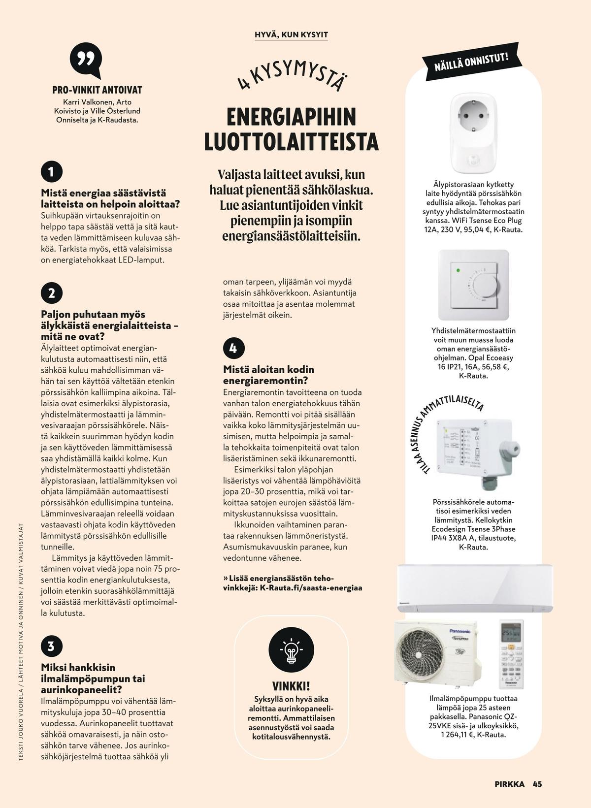 Katso ketjun Pirkka tarjouslehti viikolta 37 sivustolla Viikkotarjoukset.fi. Löydät monia hyviä tarjouksia erilaisista tuotteista. Lue tarjouslehti täältä! Sivu 45
