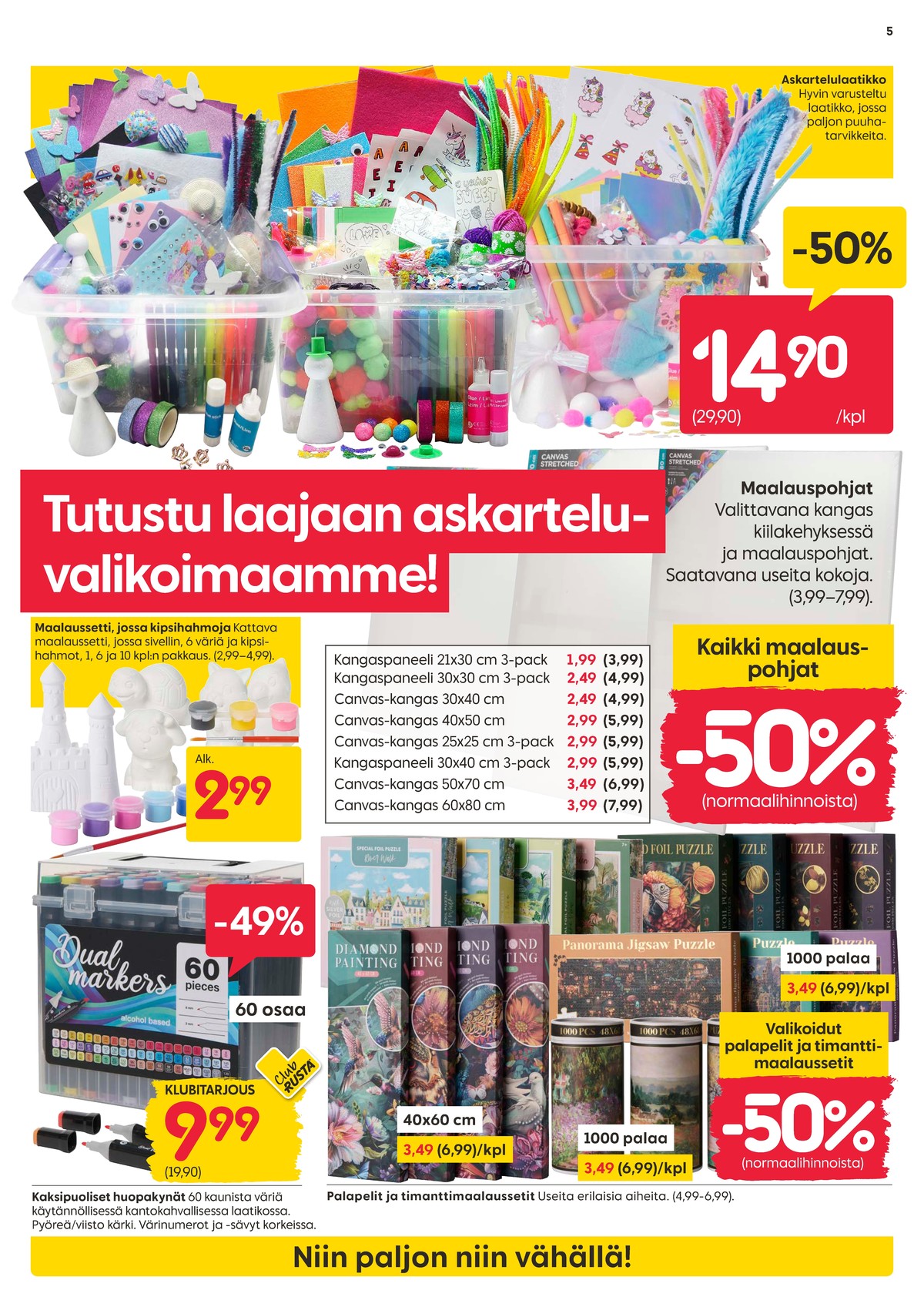 Katso ketjun Rusta tarjouslehti viikolta 37 sivustolla Viikkotarjoukset.fi. Löydät monia hyviä tarjouksia erilaisista tuotteista, esimerkiksi maalauspohjat ei määritelty tai askartelutuotteet ei määritelty. Lue tarjouslehti täältä! Sivu 5
