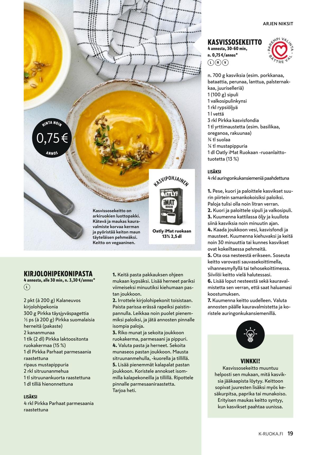 Katso ketjun K-Ruoka tarjouslehti viikolta 37 sivustolla Viikkotarjoukset.fi. Löydät monia hyviä tarjouksia erilaisista tuotteista. Lue tarjouslehti täältä! Sivu 19