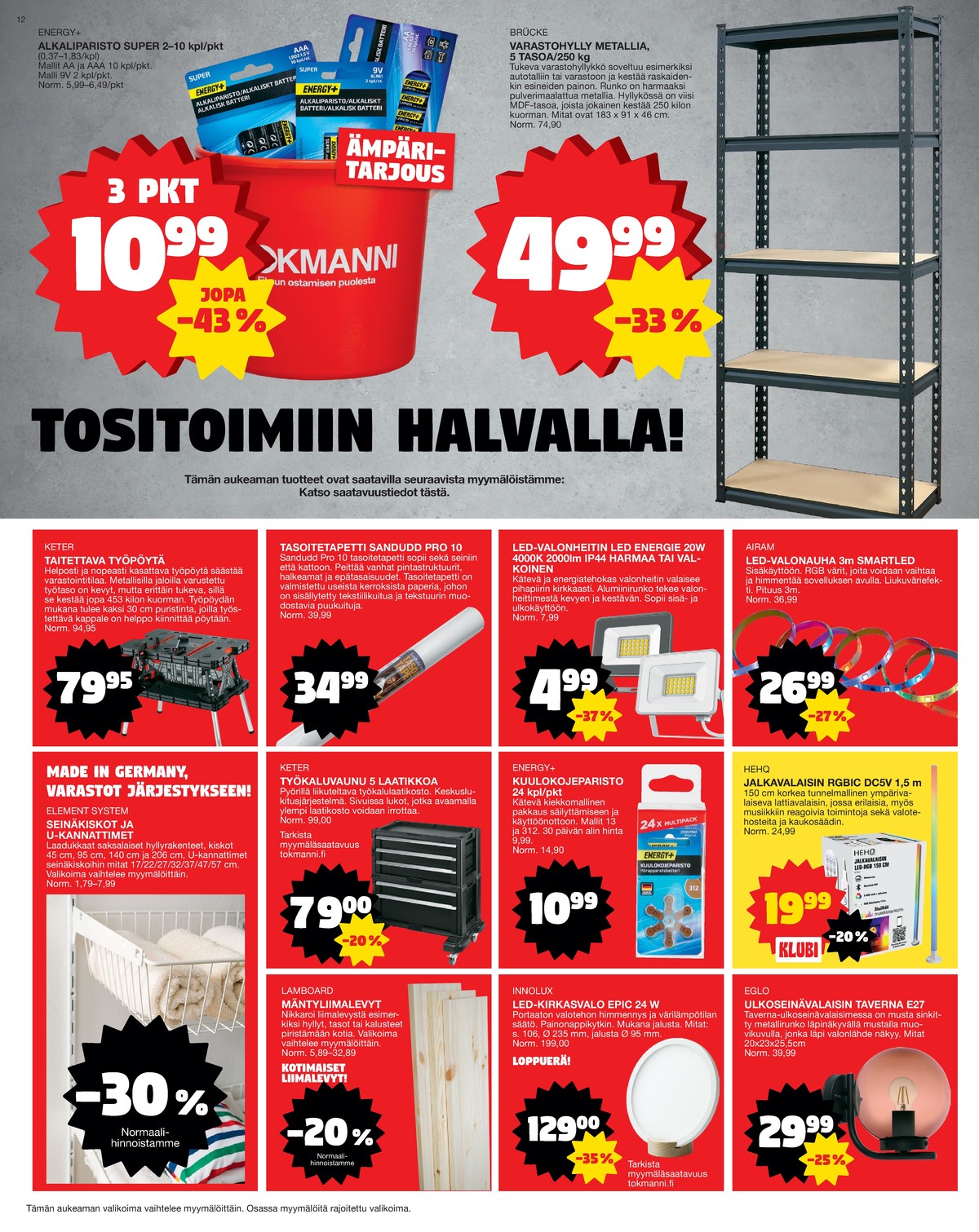 Katso ketjun Tokmanni tarjouslehti viikolta 37 sivustolla Viikkotarjoukset.fi. Löydät monia hyviä tarjouksia erilaisista tuotteista, esimerkiksi työkaluvaunut keter tai paristot energy plus. Lue tarjouslehti täältä! Sivu 12