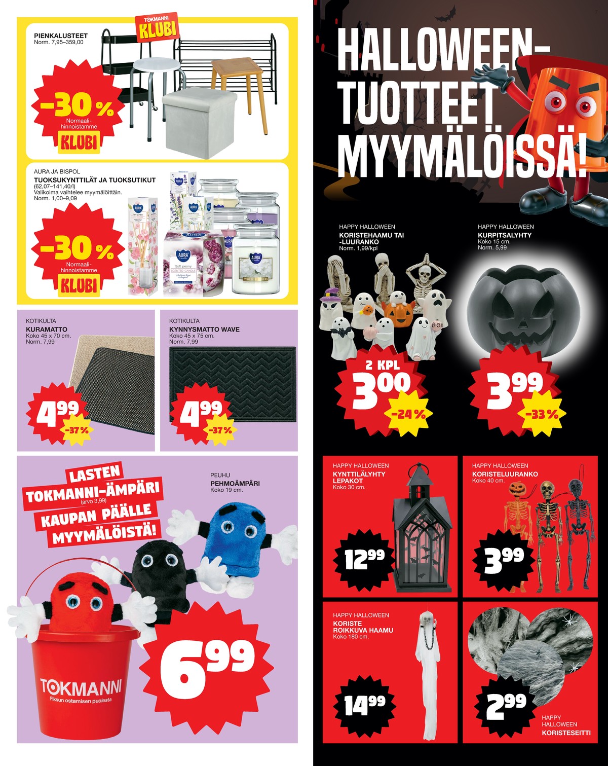 Katso ketjun Tokmanni tarjouslehti viikolta 37 sivustolla Viikkotarjoukset.fi. Löydät monia hyviä tarjouksia erilaisista tuotteista, esimerkiksi kurakaukalot kotikulta tai lyhdyt happy halloween. Lue tarjouslehti täältä! Sivu 7