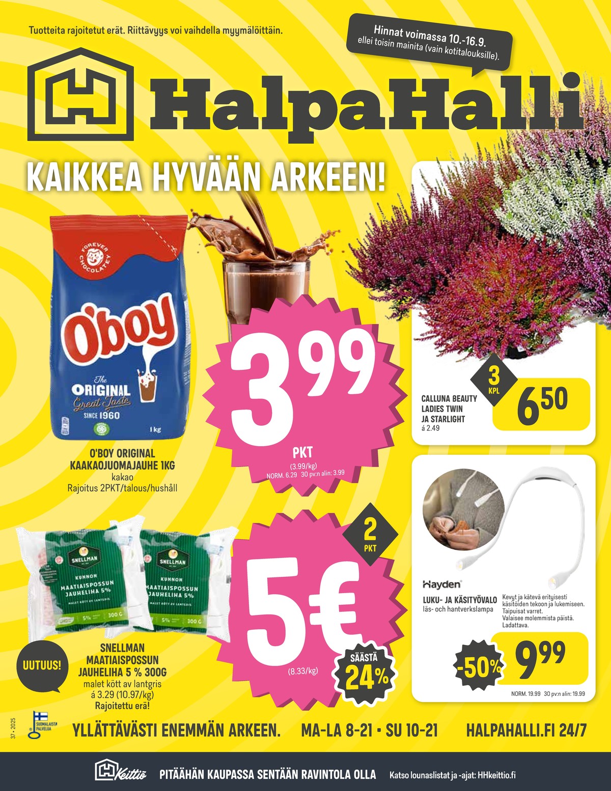 Katso ketjun Halpa Halli tarjouslehti viikolta 37 sivustolla Viikkotarjoukset.fi. Löydät monia hyviä tarjouksia erilaisista tuotteista, esimerkiksi kaakaojuomajauheet oboy tai porsaan jauheliha snellman. Lue tarjouslehti täältä! Sivu 1