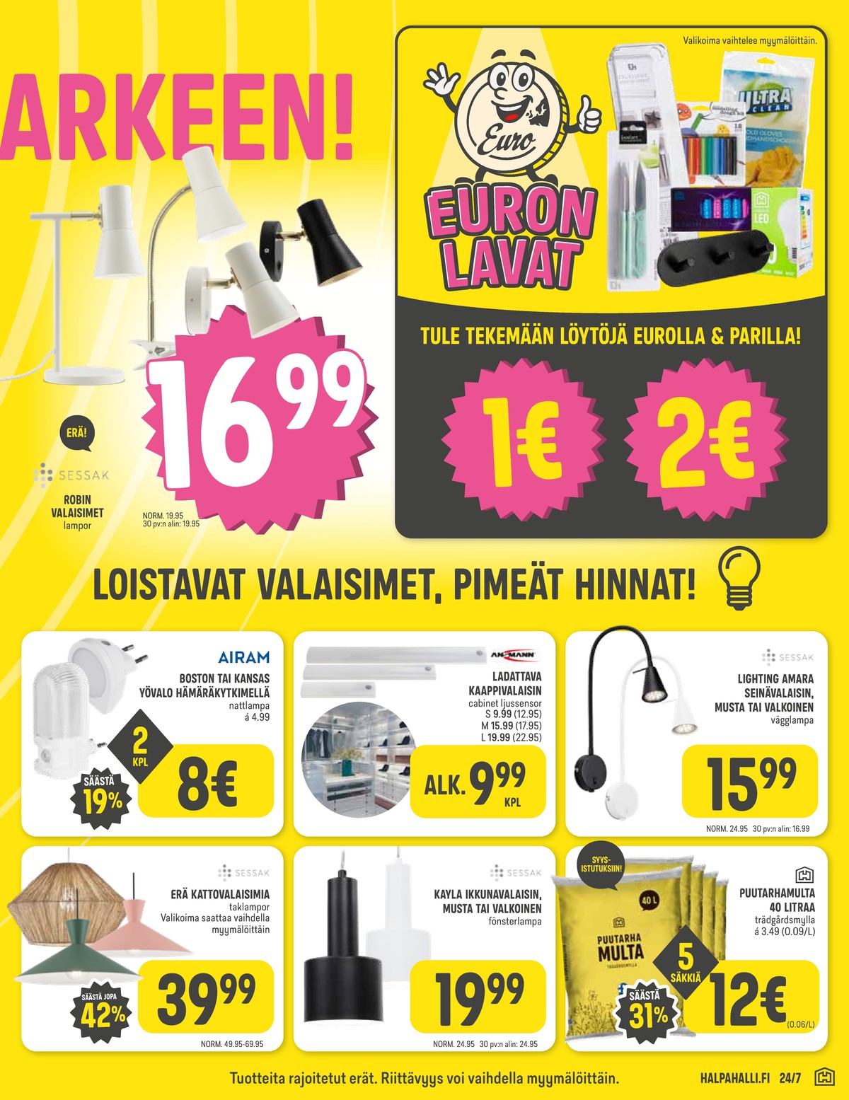 Katso ketjun Halpa Halli tarjouslehti viikolta 37 sivustolla Viikkotarjoukset.fi. Löydät monia hyviä tarjouksia erilaisista tuotteista, esimerkiksi pöytävalaisimet sessak tai seinävalaisimet sessak. Lue tarjouslehti täältä! Sivu 7